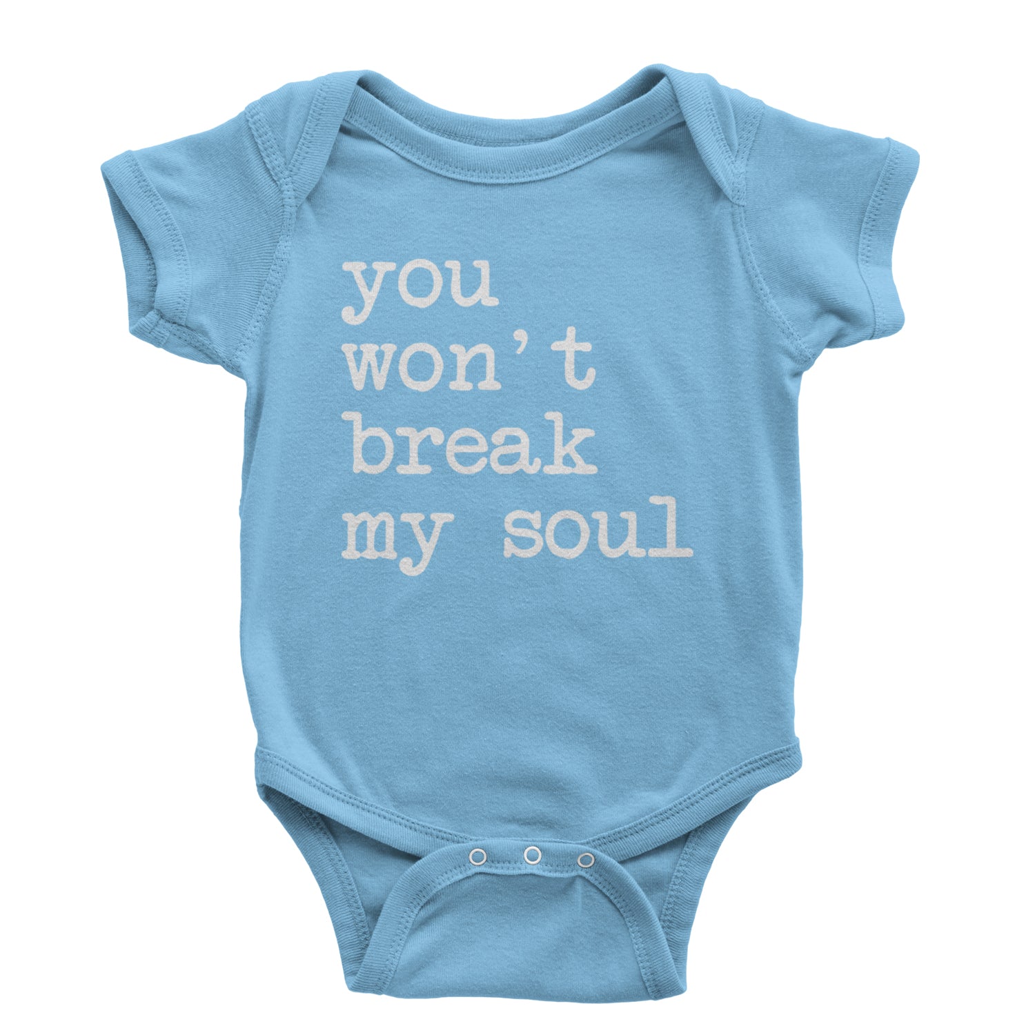 You Won't Break My Soul  Infant One-Piece Romper Bodysuit and Toddler T-shirt Light Blue