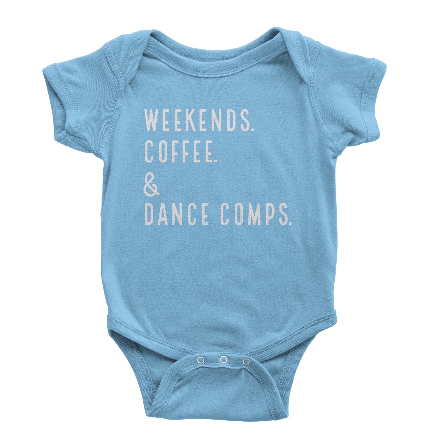 Weekends, Coffee and Dance Comps Infant One-Piece Romper Bodysuit and Toddler T-shirt Light Blue