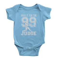 Save It For The Judge 99  Infant One-Piece Romper Bodysuit and Toddler T-shirt Light Blue