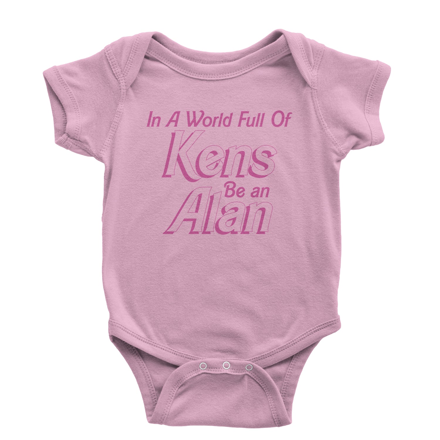 In A World Full Of Kens, Be an Alan Infant One-Piece Romper Bodysuit and Toddler T-shirt Light Pink