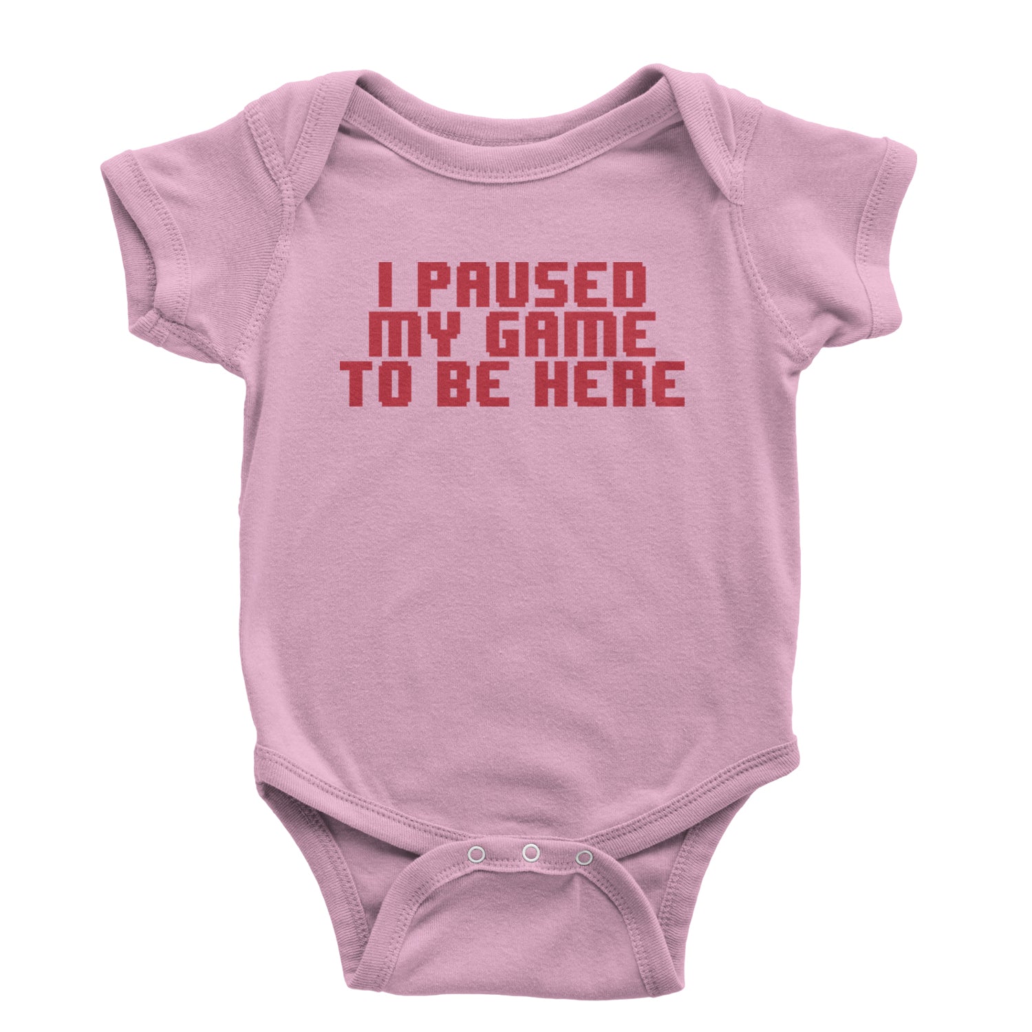 I Paused My Game To Be Here Funny Video Gamer Infant One-Piece Romper Bodysuit and Toddler T-shirt Light Pink