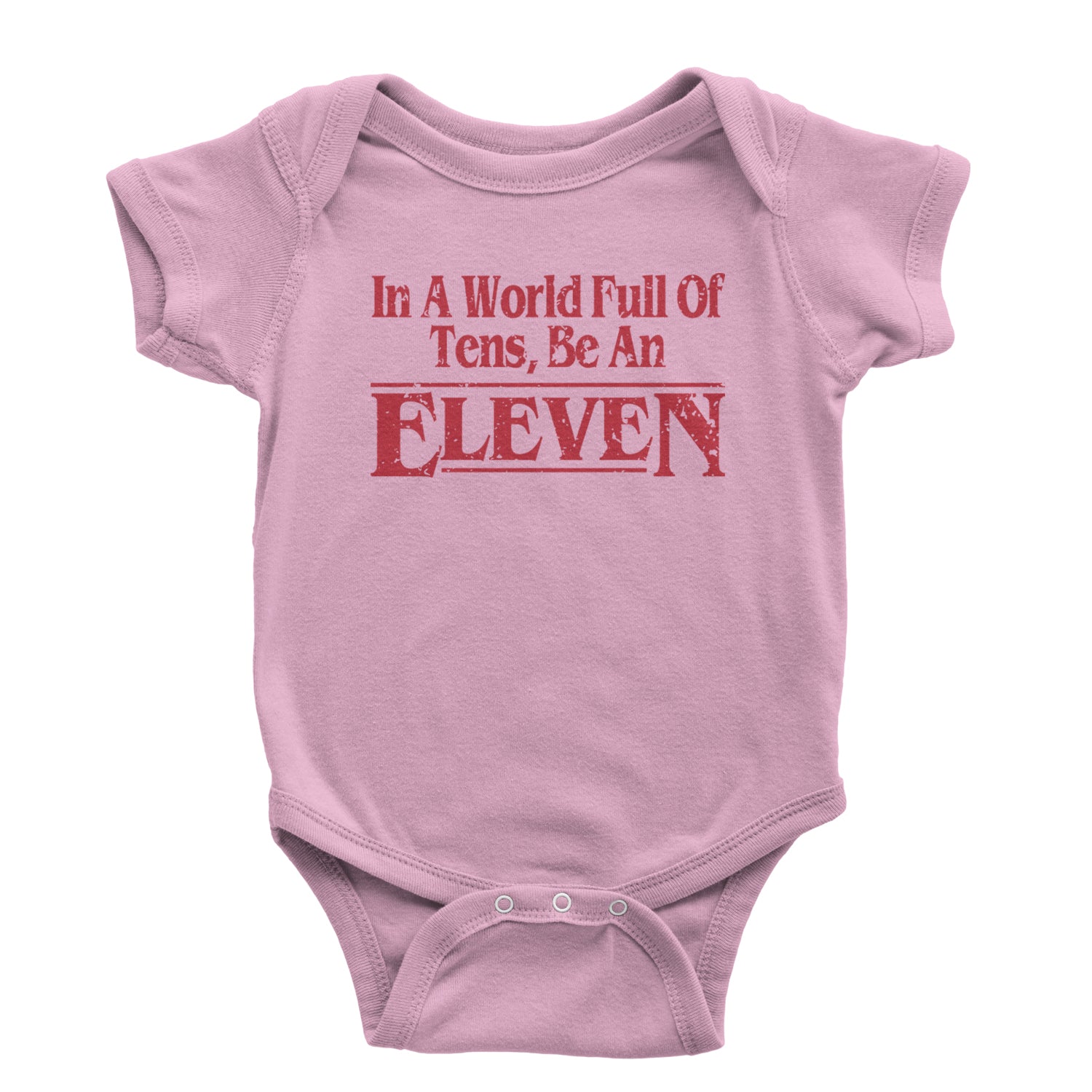 In A World Full Of Tens, Be An Eleven Infant One-Piece Romper Bodysuit and Toddler T-shirt Light Pink