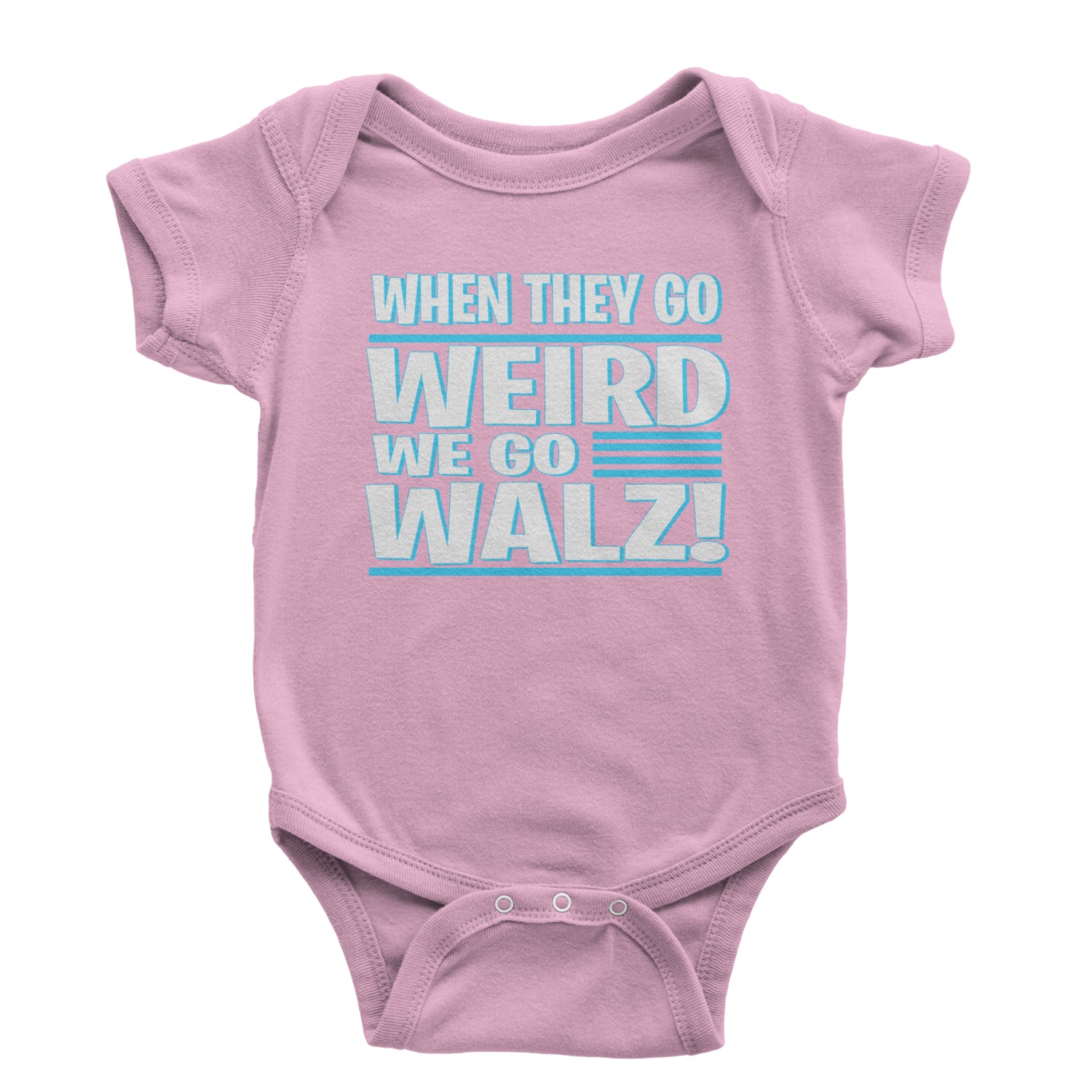 When They Go Weird We Go Walz Infant One-Piece Romper Bodysuit and Toddler T-shirt Light Pink