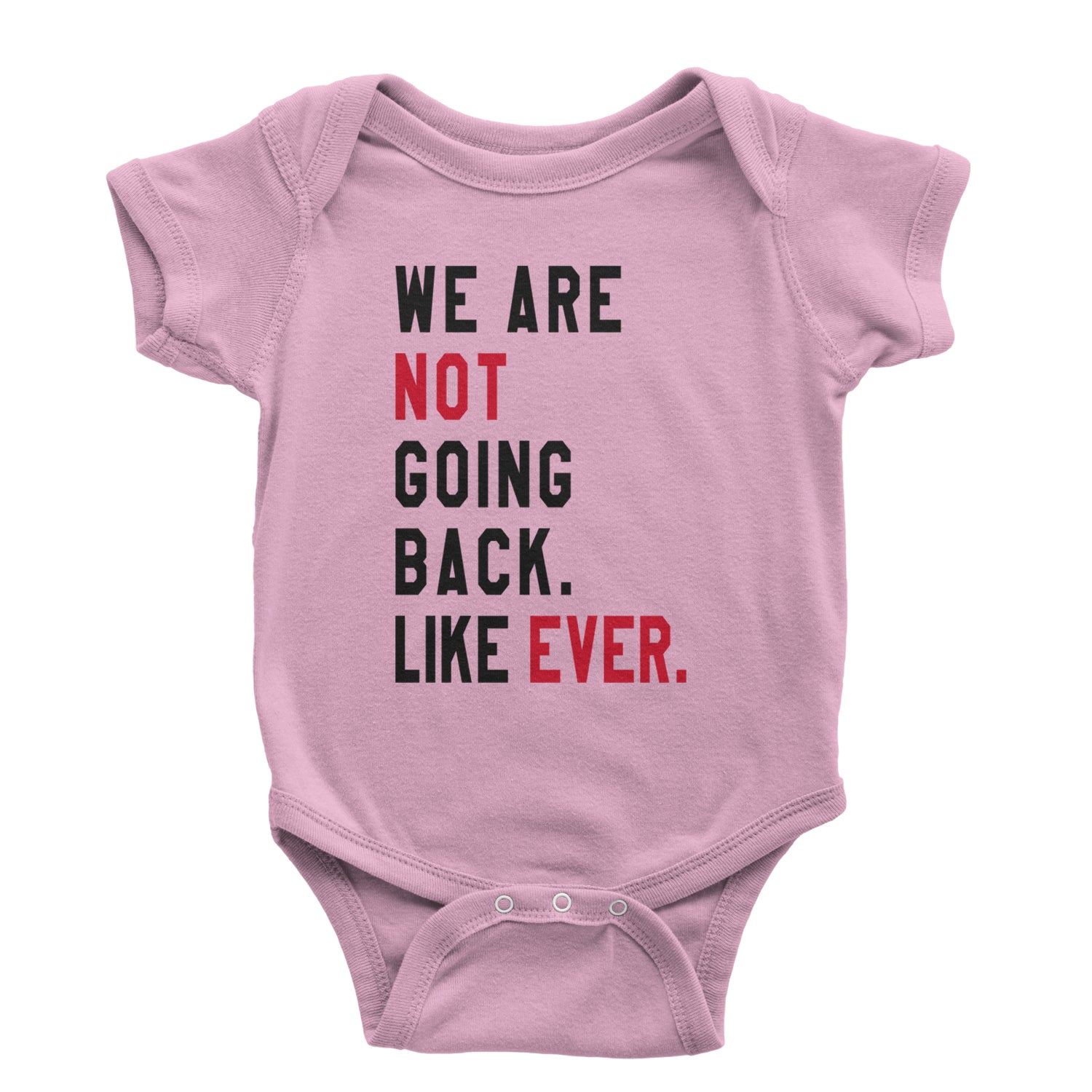 We Are Not Going Back Like Ever Vote For Kamala Infant One-Piece Romper Bodysuit and Toddler T-shirt Light Pink