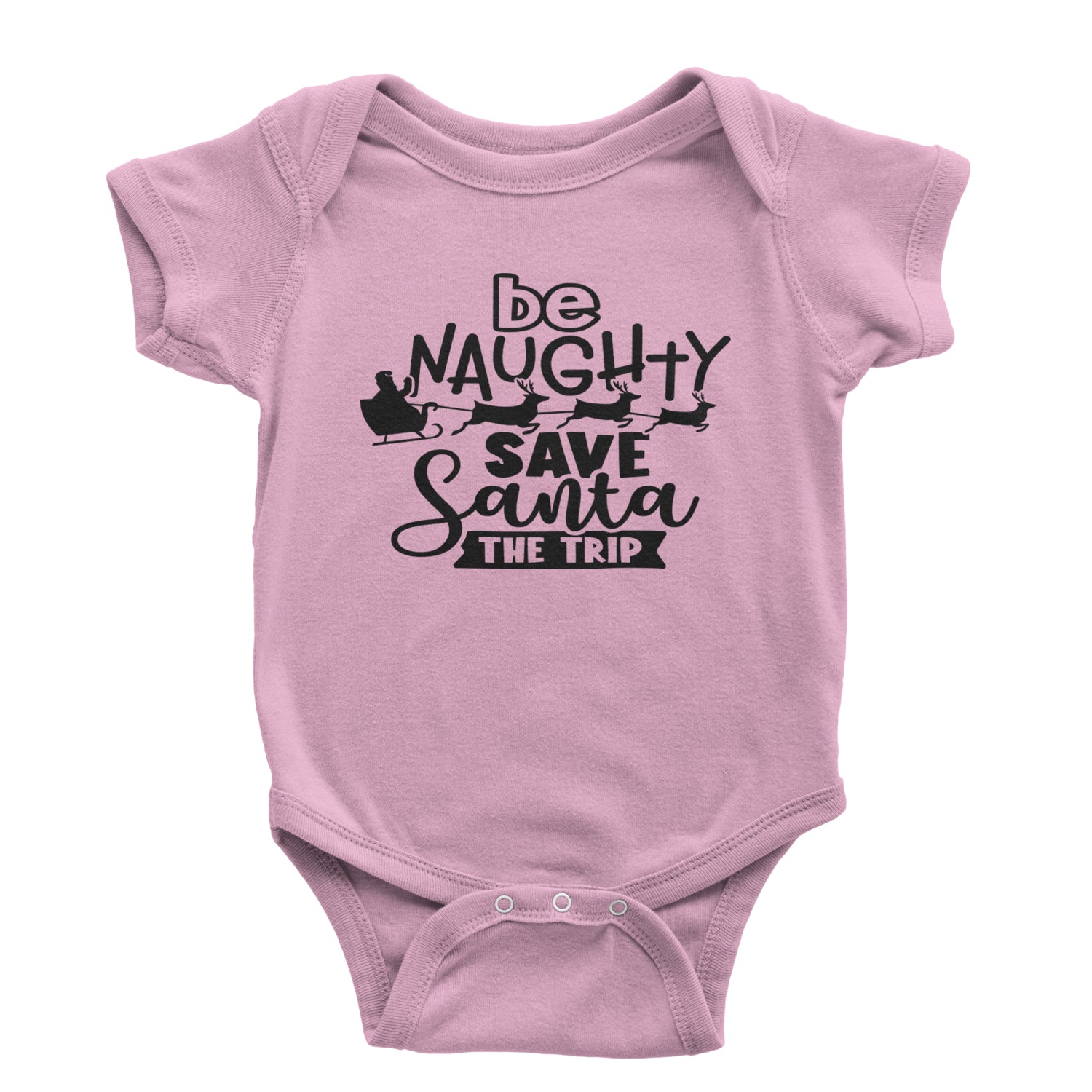 Be Naughty Save Santa the Trip Christmas Infant One-Piece Romper Bodysuit and Toddler T-shirt Light Pink