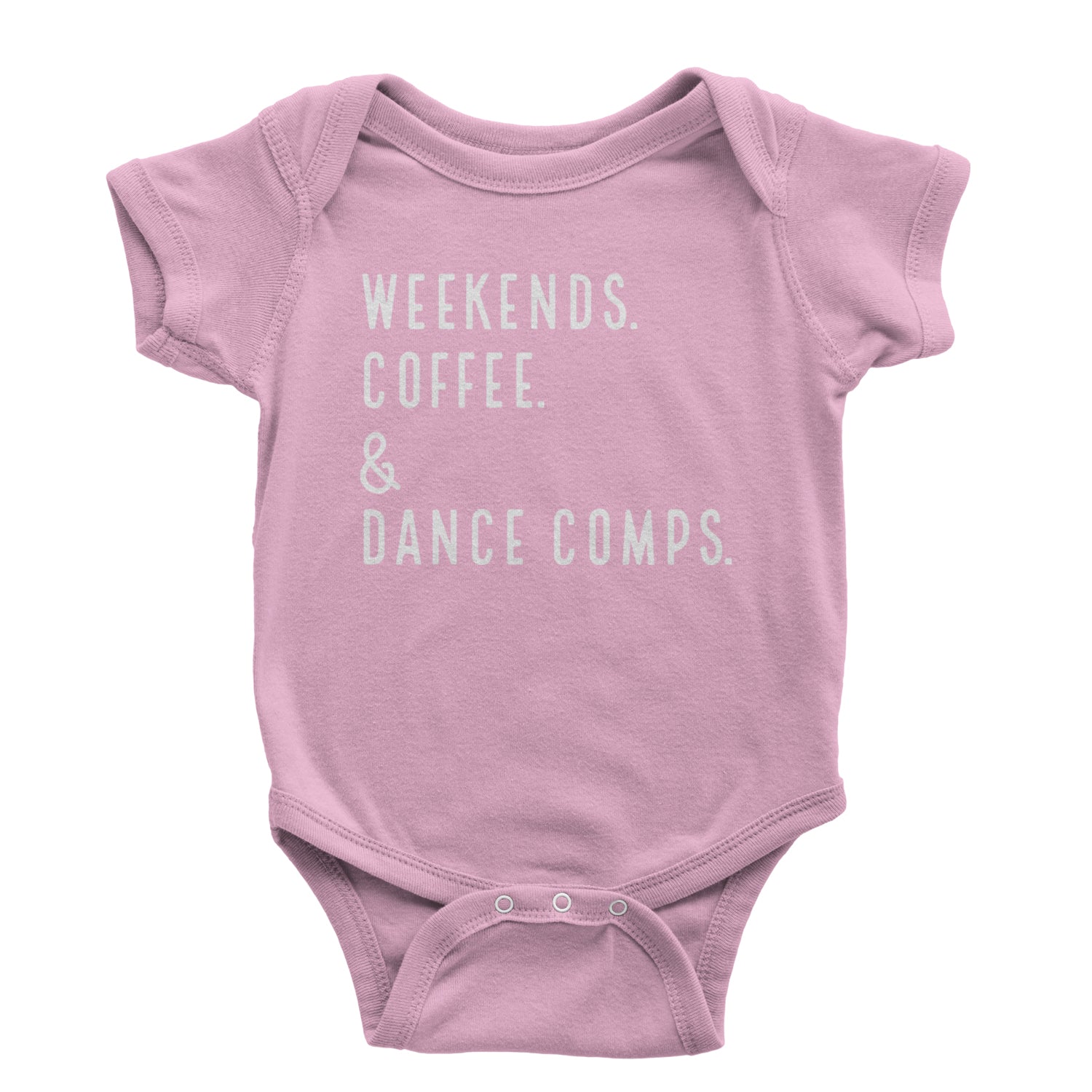 Weekends, Coffee and Dance Comps Infant One-Piece Romper Bodysuit and Toddler T-shirt Light Pink