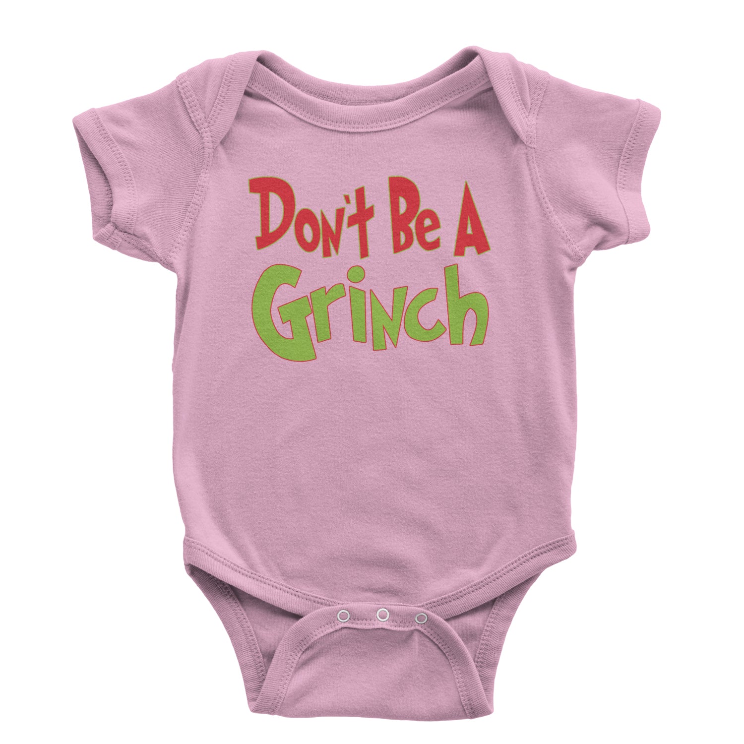 Don't Be A Gr-nch Jolly Grinchmas Merry Christmas Infant One-Piece Romper Bodysuit and Toddler T-shirt Light Pink