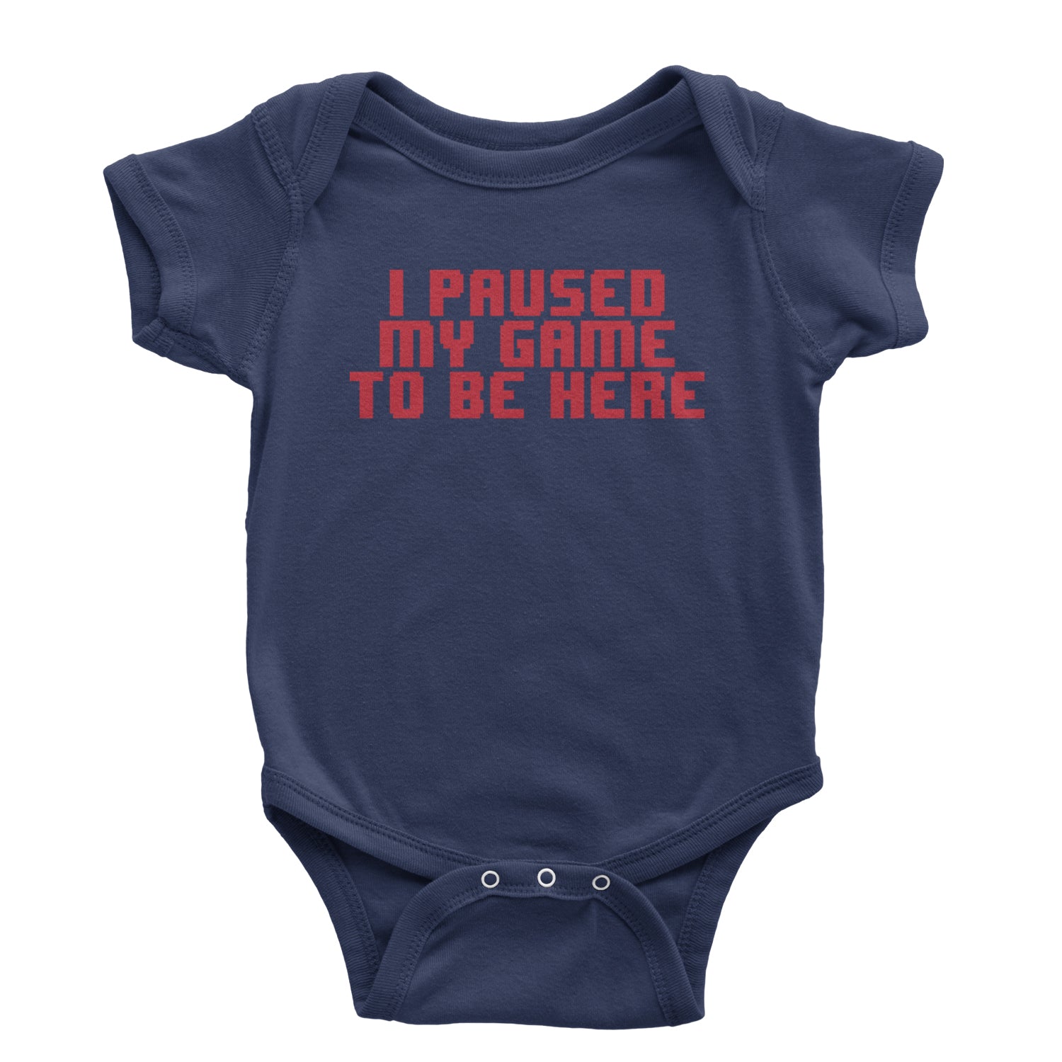 I Paused My Game To Be Here Funny Video Gamer Infant One-Piece Romper Bodysuit and Toddler T-shirt Navy Blue