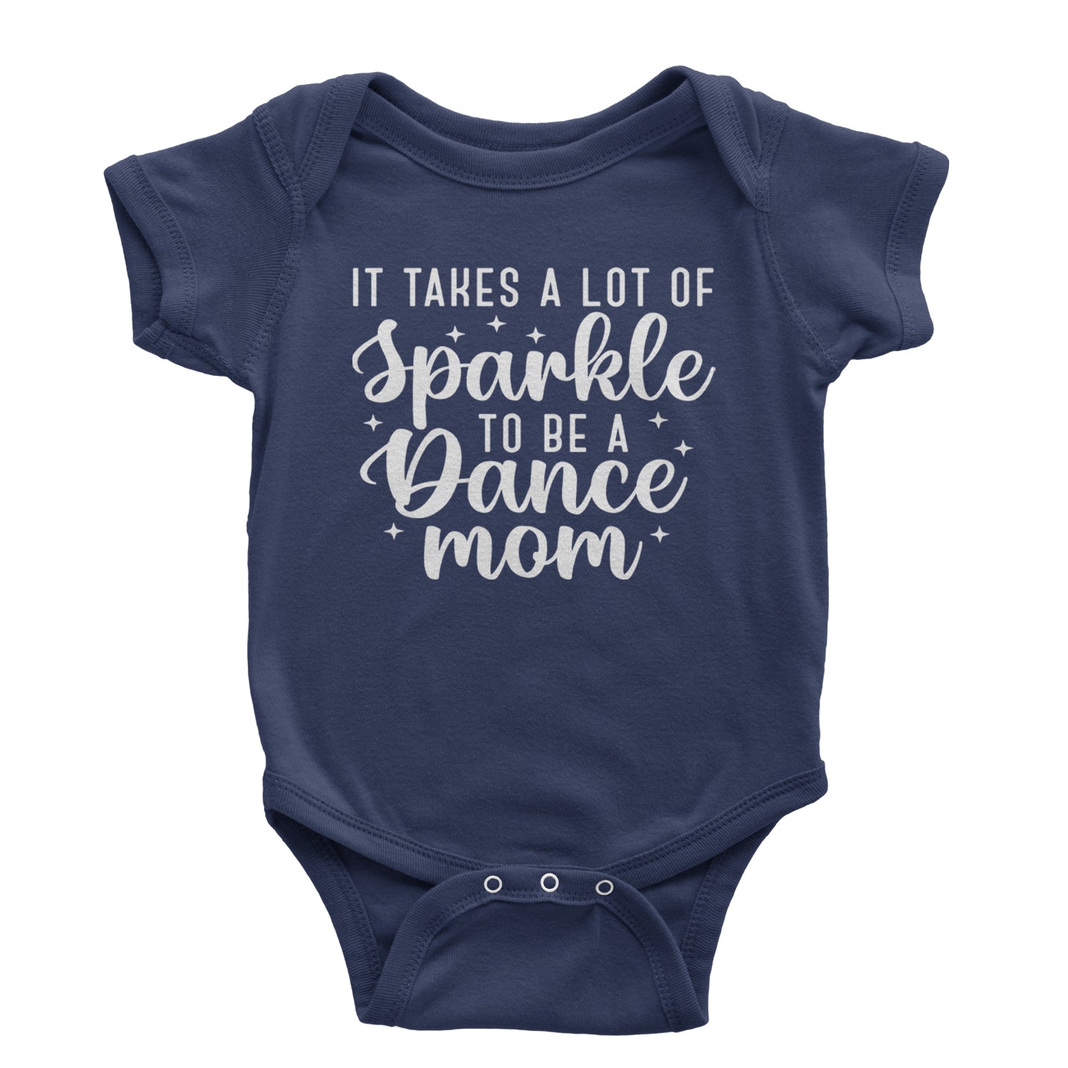 It Takes A Lot Of Sparkle To Be A Dance Mom Infant One-Piece Romper Bodysuit and Toddler T-shirt Navy Blue