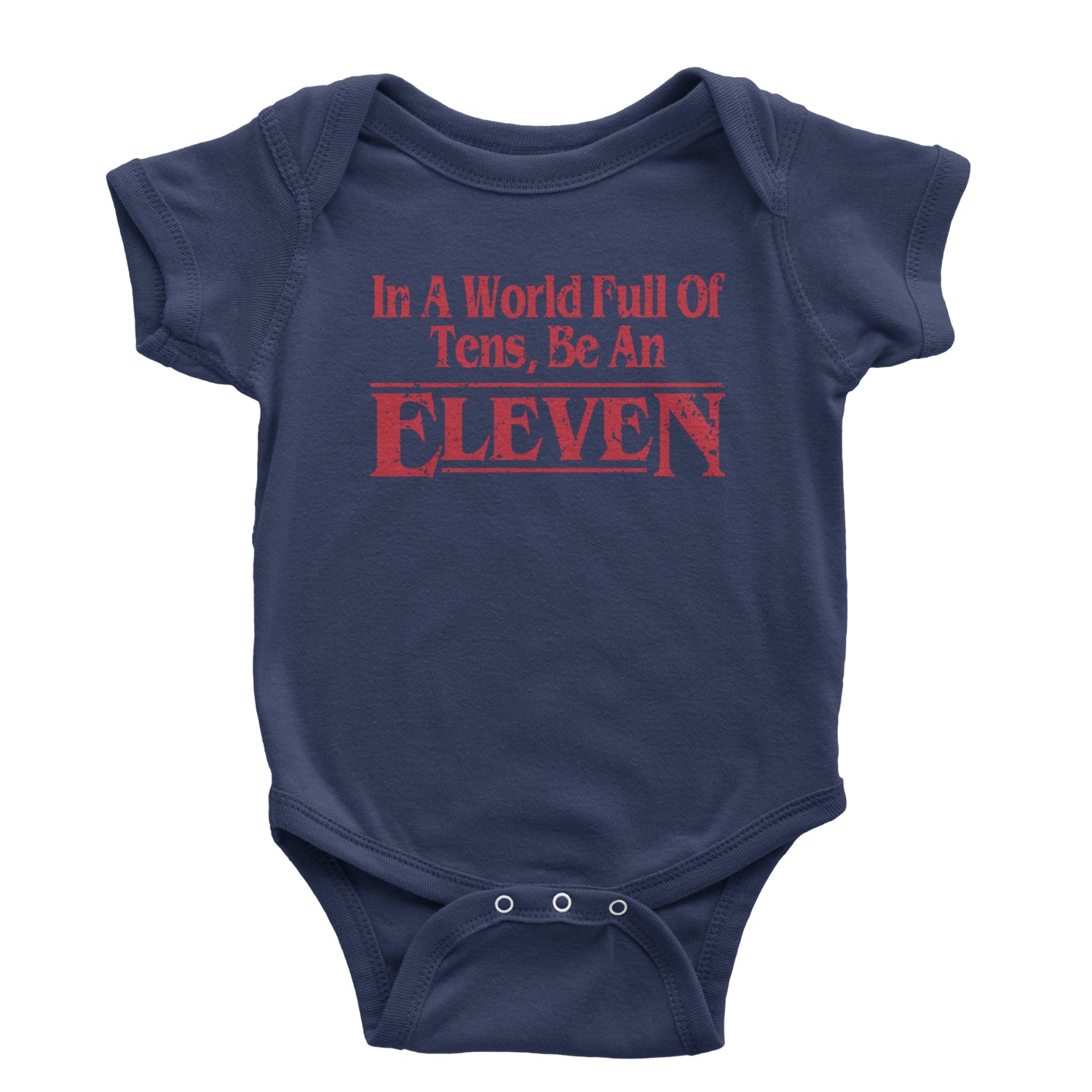 In A World Full Of Tens, Be An Eleven Infant One-Piece Romper Bodysuit and Toddler T-shirt Navy Blue