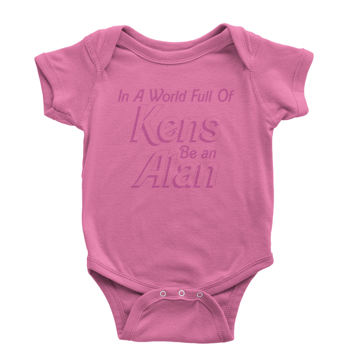 In A World Full Of Kens, Be an Alan Infant One-Piece Romper Bodysuit and Toddler T-shirt Raspberry