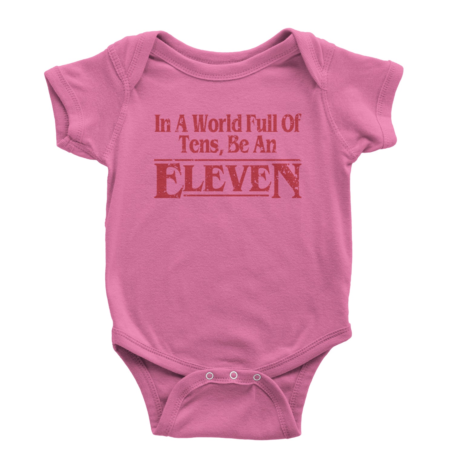 In A World Full Of Tens, Be An Eleven Infant One-Piece Romper Bodysuit and Toddler T-shirt Raspberry