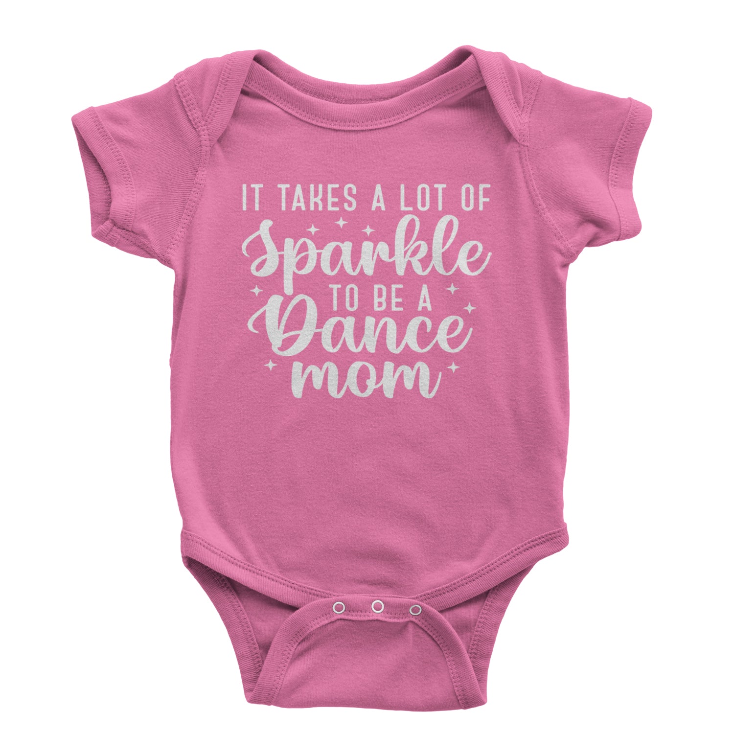 It Takes A Lot Of Sparkle To Be A Dance Mom Infant One-Piece Romper Bodysuit and Toddler T-shirt Raspberry