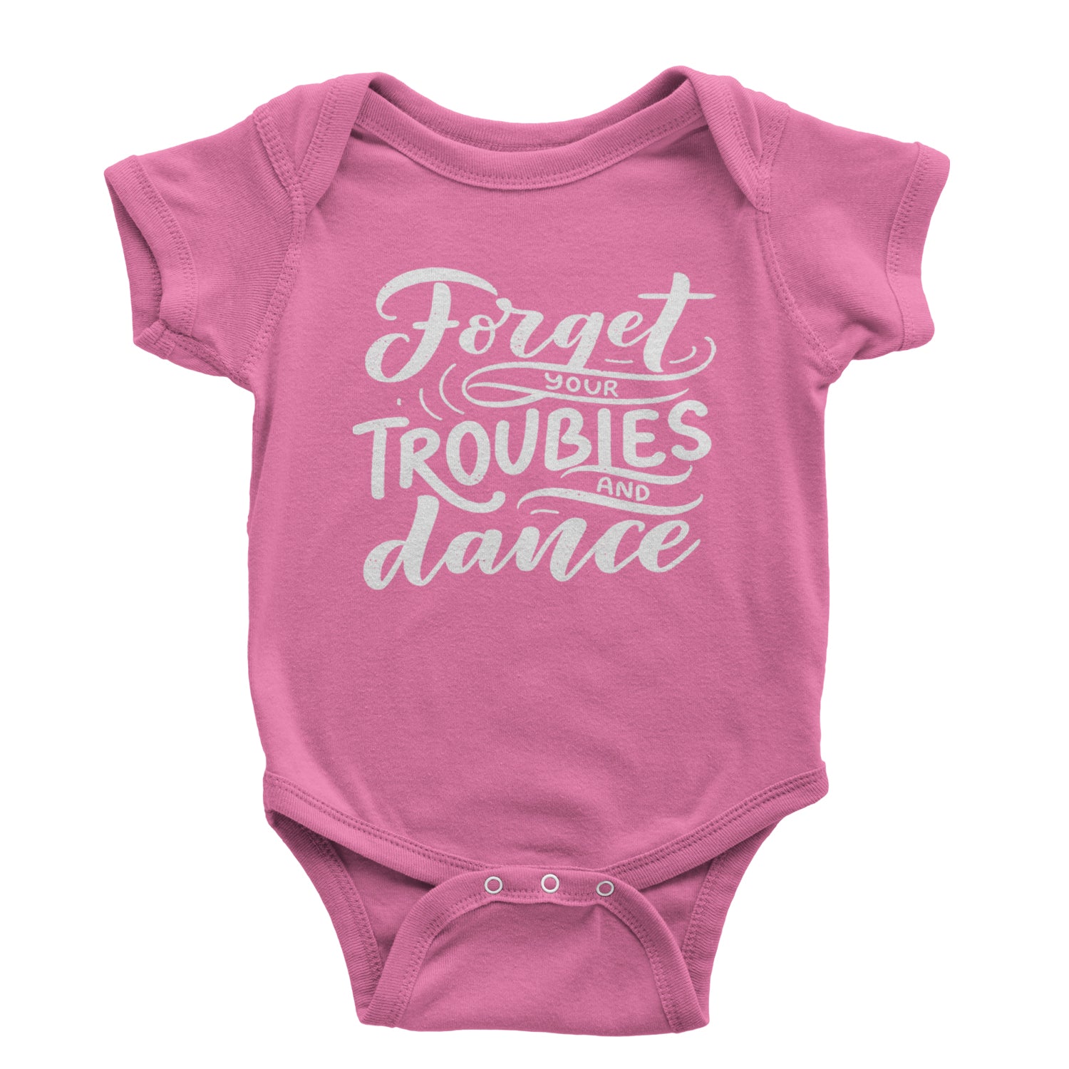 Forget Your Troubles and Dance Infant One-Piece Romper Bodysuit and Toddler T-shirt Raspberry