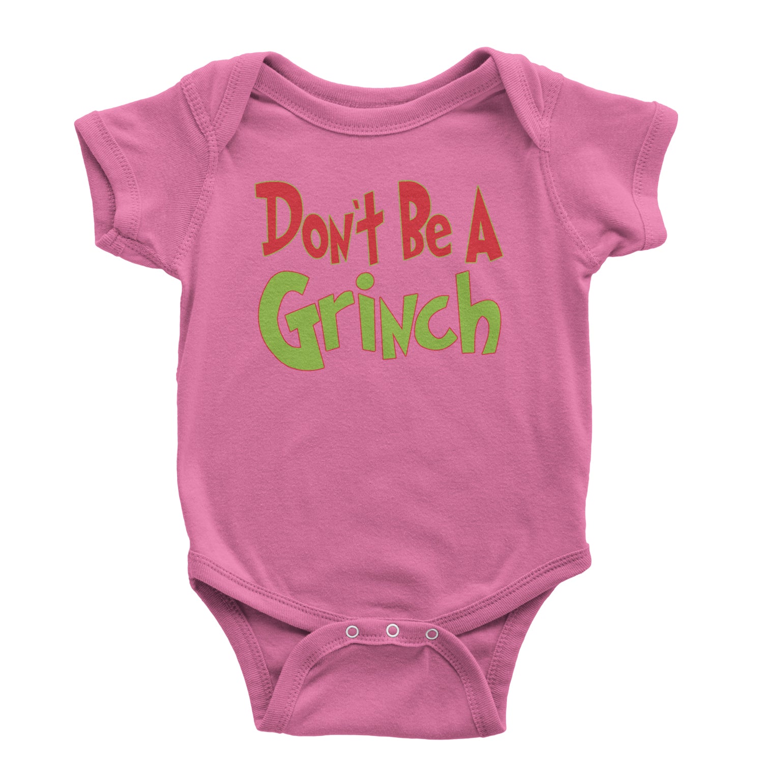 Don't Be A Gr-nch Jolly Grinchmas Merry Christmas Infant One-Piece Romper Bodysuit and Toddler T-shirt Raspberry