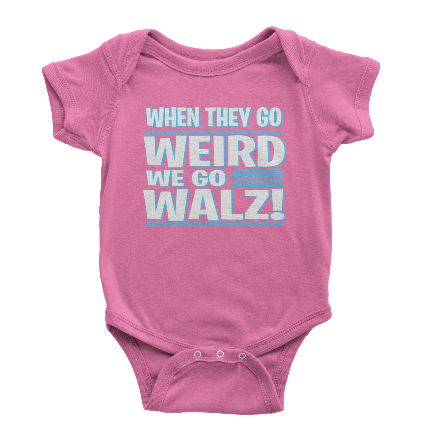 When They Go Weird We Go Walz Infant One-Piece Romper Bodysuit and Toddler T-shirt Raspberry