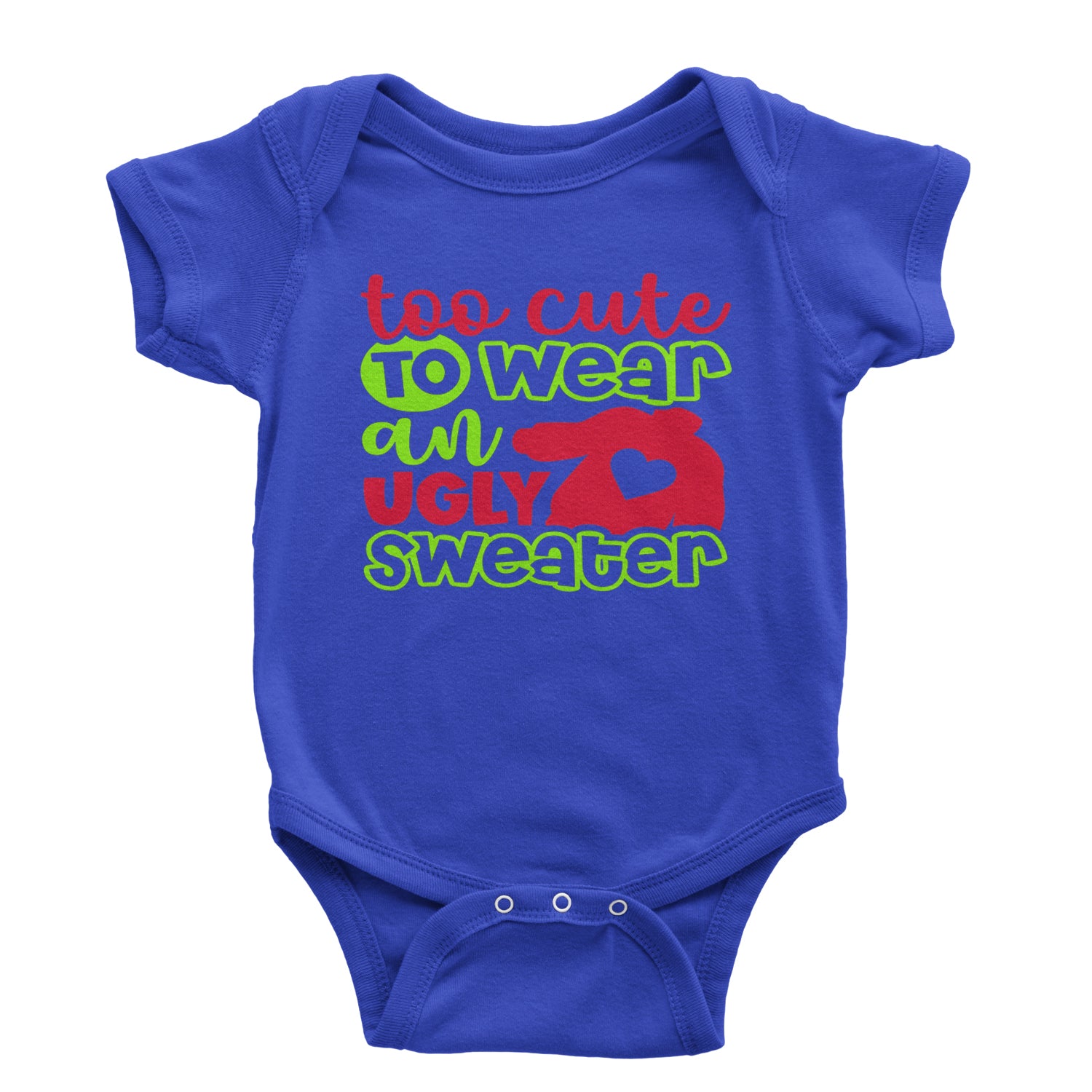 Too Cute to Wear an Ugly Christmas Sweater Infant One-Piece Romper Bodysuit and Toddler T-shirt Royal Blue