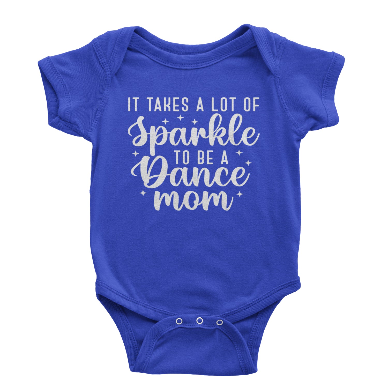 It Takes A Lot Of Sparkle To Be A Dance Mom Infant One-Piece Romper Bodysuit and Toddler T-shirt Royal Blue