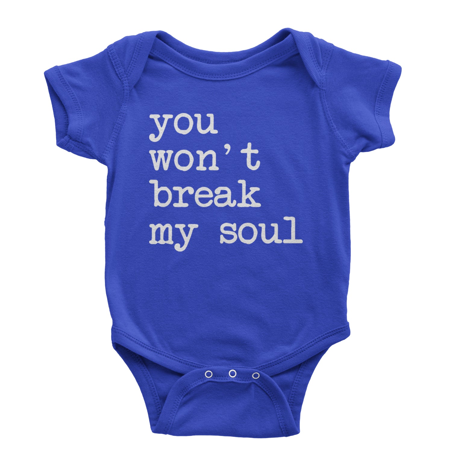 You Won't Break My Soul  Infant One-Piece Romper Bodysuit and Toddler T-shirt Royal Blue