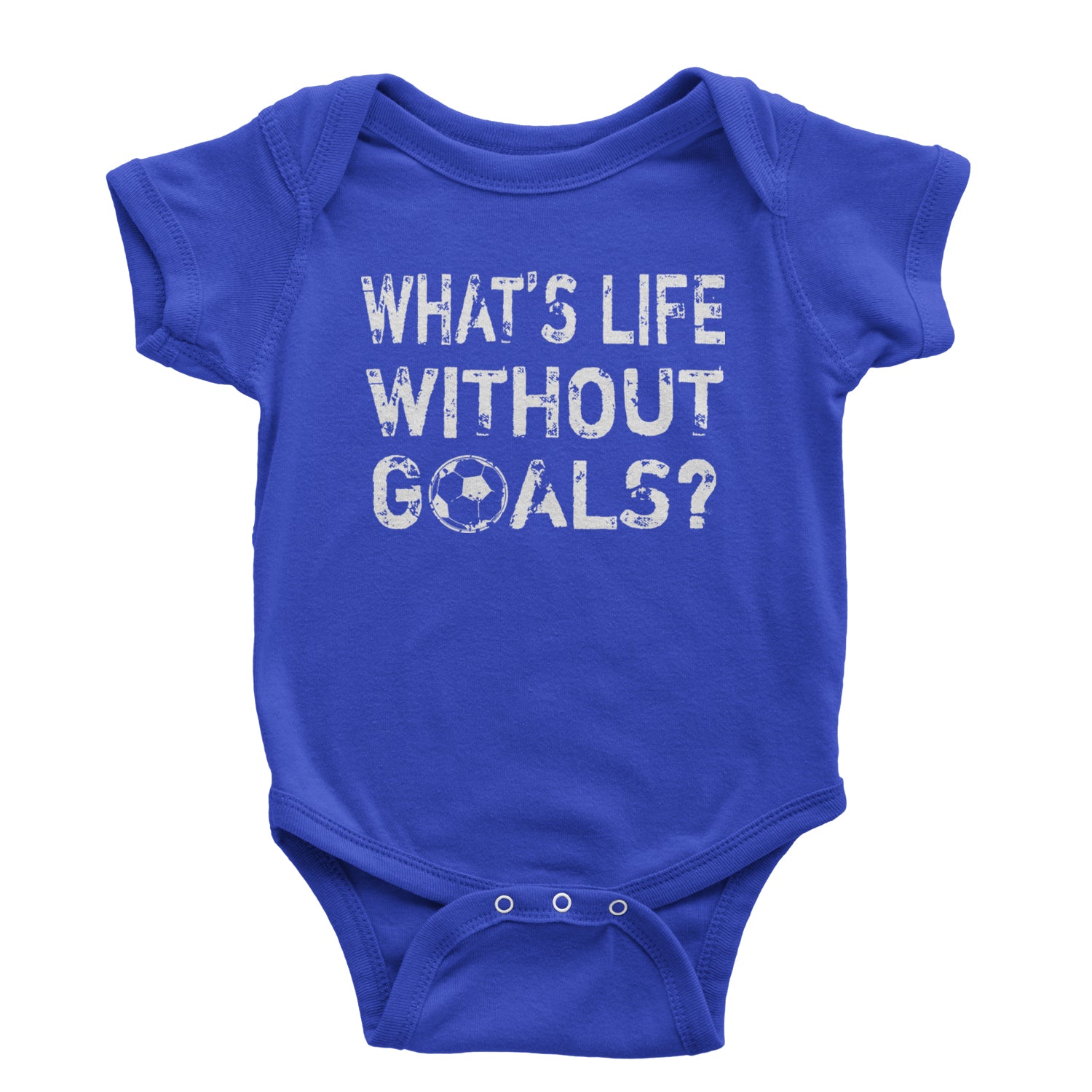 What's Life Without Goals Soccer Futbol Infant One-Piece Romper Bodysuit and Toddler T-shirt Royal Blue