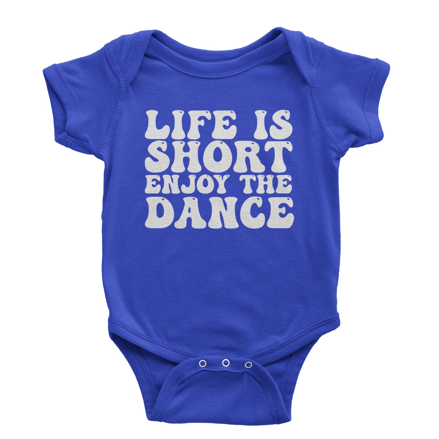 Life Is Short Enjoy The Dance Infant One-Piece Romper Bodysuit and Toddler T-shirt Royal Blue