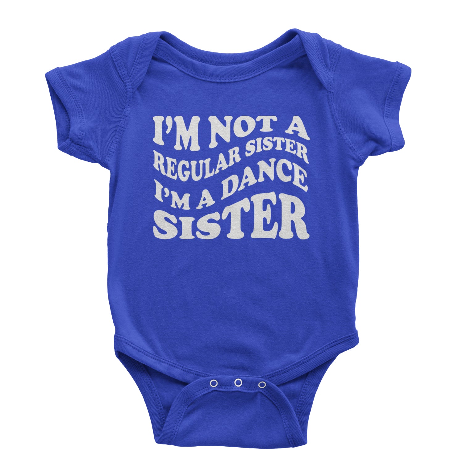 I'm Not A Regular Sister, I'm A Dance Sister Infant One-Piece Romper Bodysuit and Toddler T-shirt Royal Blue