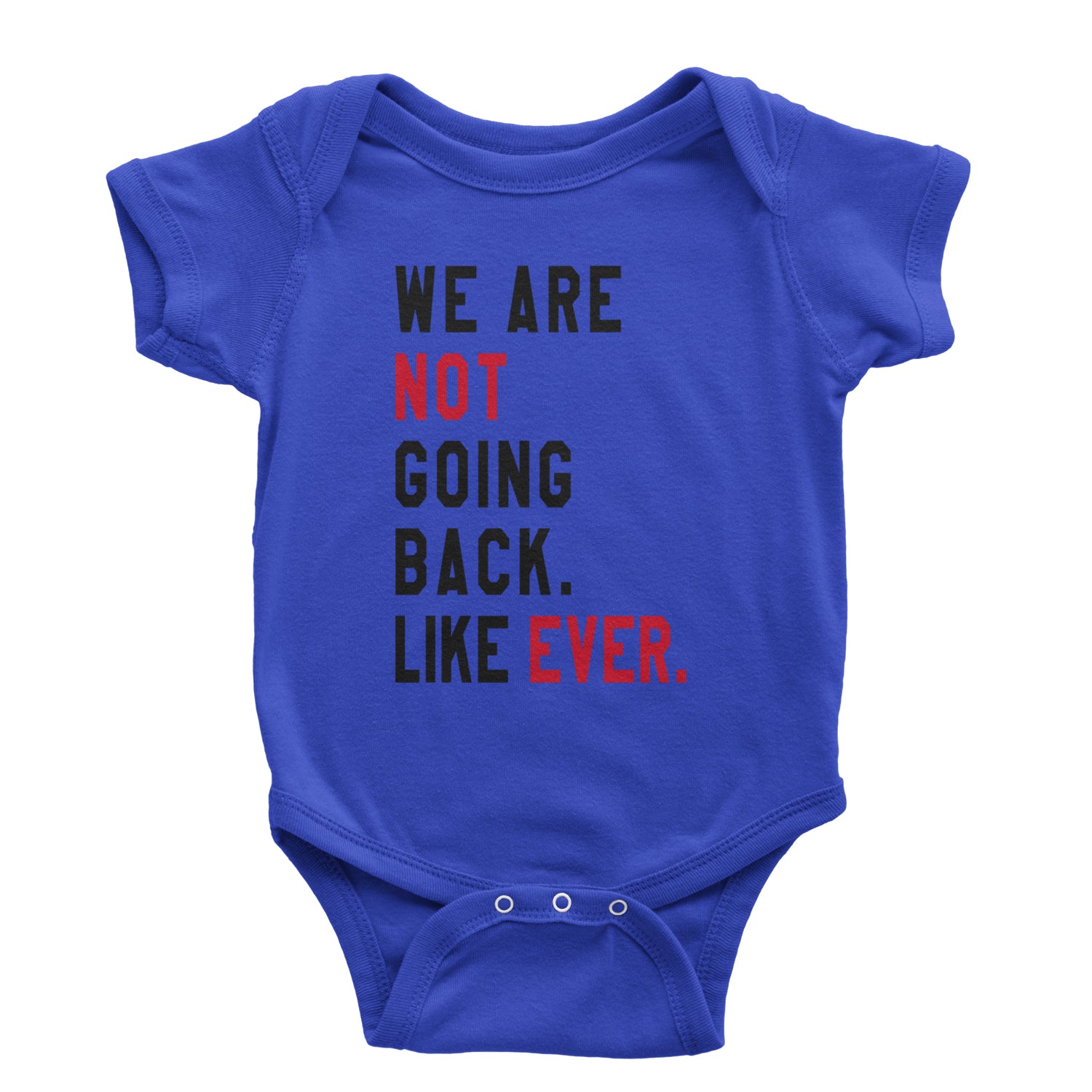 We Are Not Going Back Like Ever Vote For Kamala Infant One-Piece Romper Bodysuit and Toddler T-shirt Royal Blue