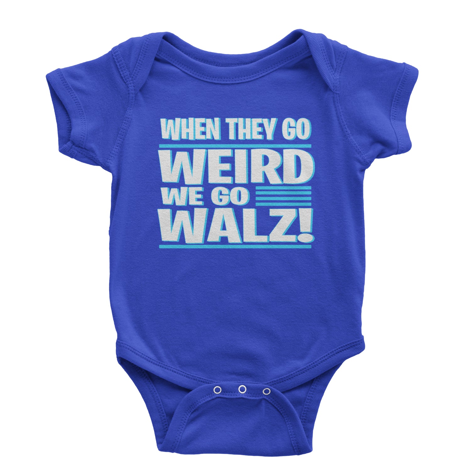 When They Go Weird We Go Walz Infant One-Piece Romper Bodysuit and Toddler T-shirt Royal Blue