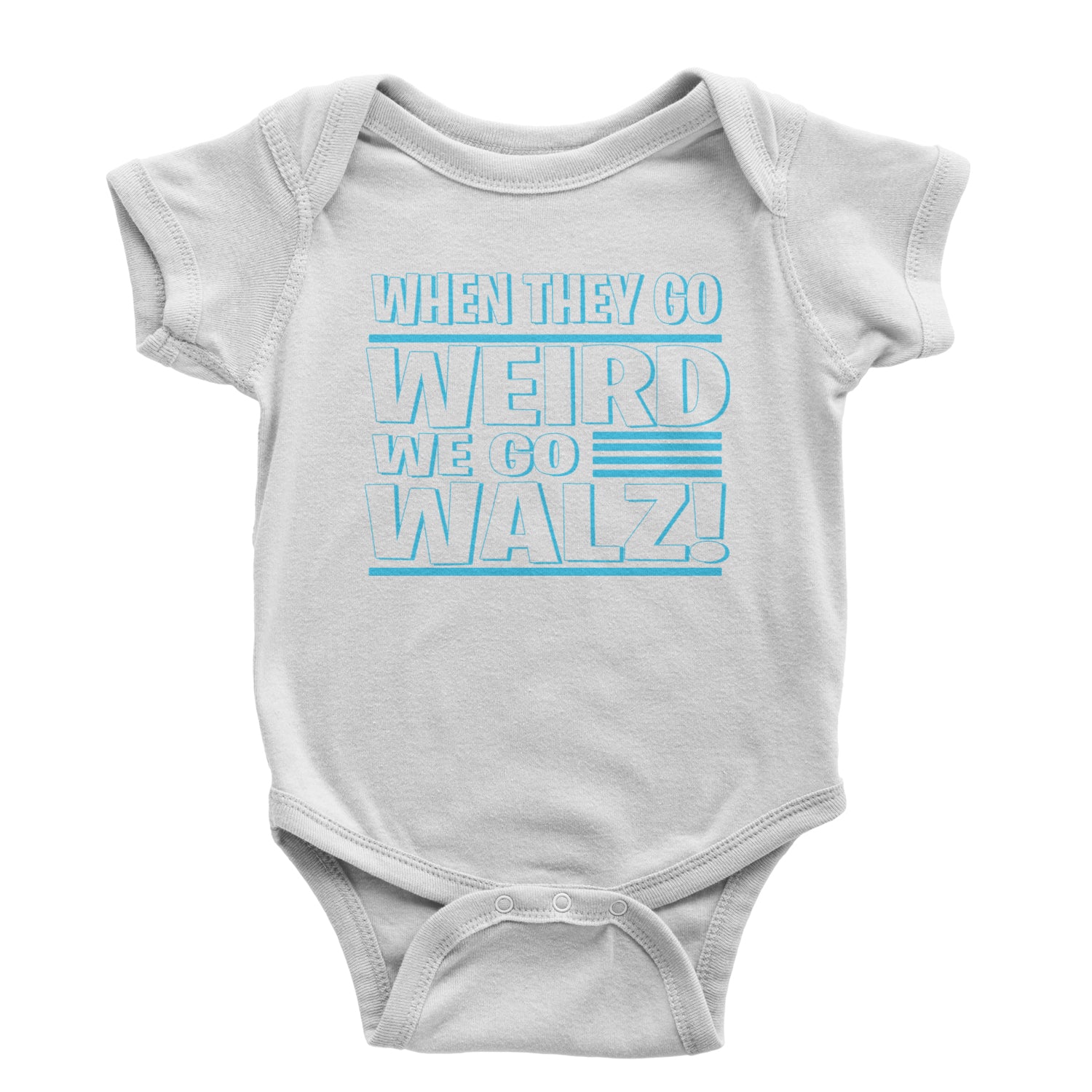 When They Go Weird We Go Walz Infant One-Piece Romper Bodysuit and Toddler T-shirt White