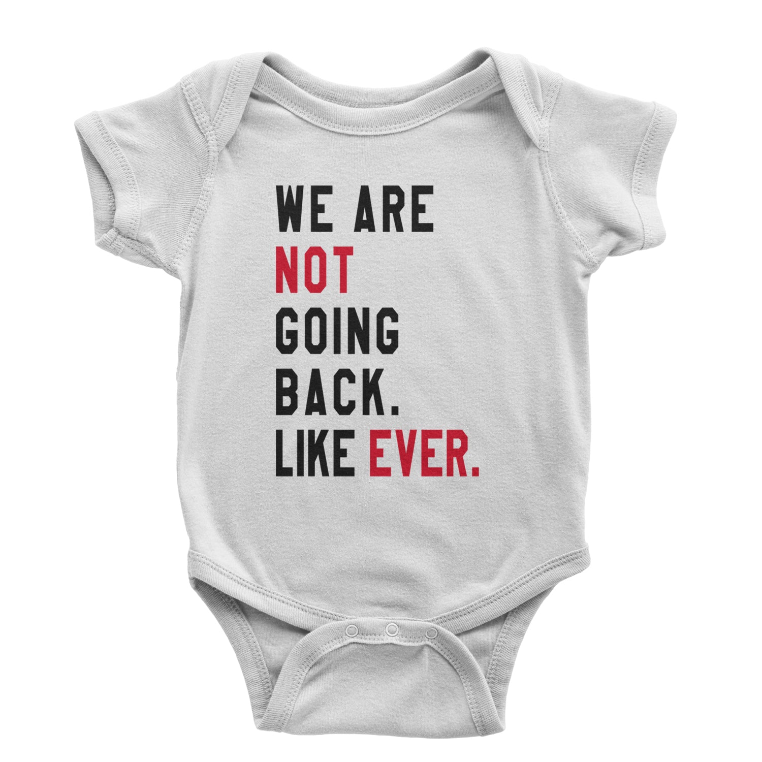 We Are Not Going Back Like Ever Vote For Kamala Infant One-Piece Romper Bodysuit and Toddler T-shirt White