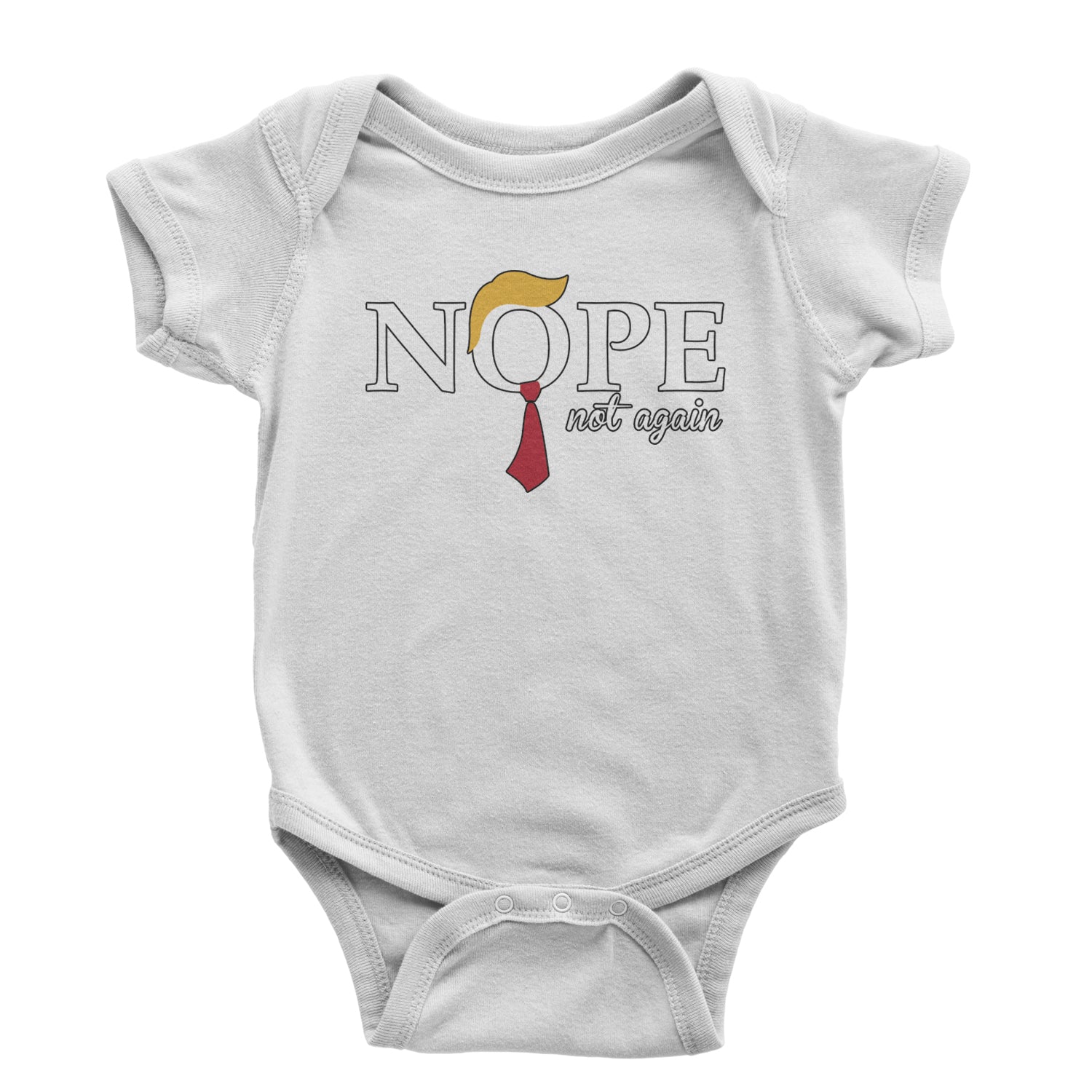 Nope Not Again Anti-Trump 2024 Infant One-Piece Romper Bodysuit and Toddler T-shirt White