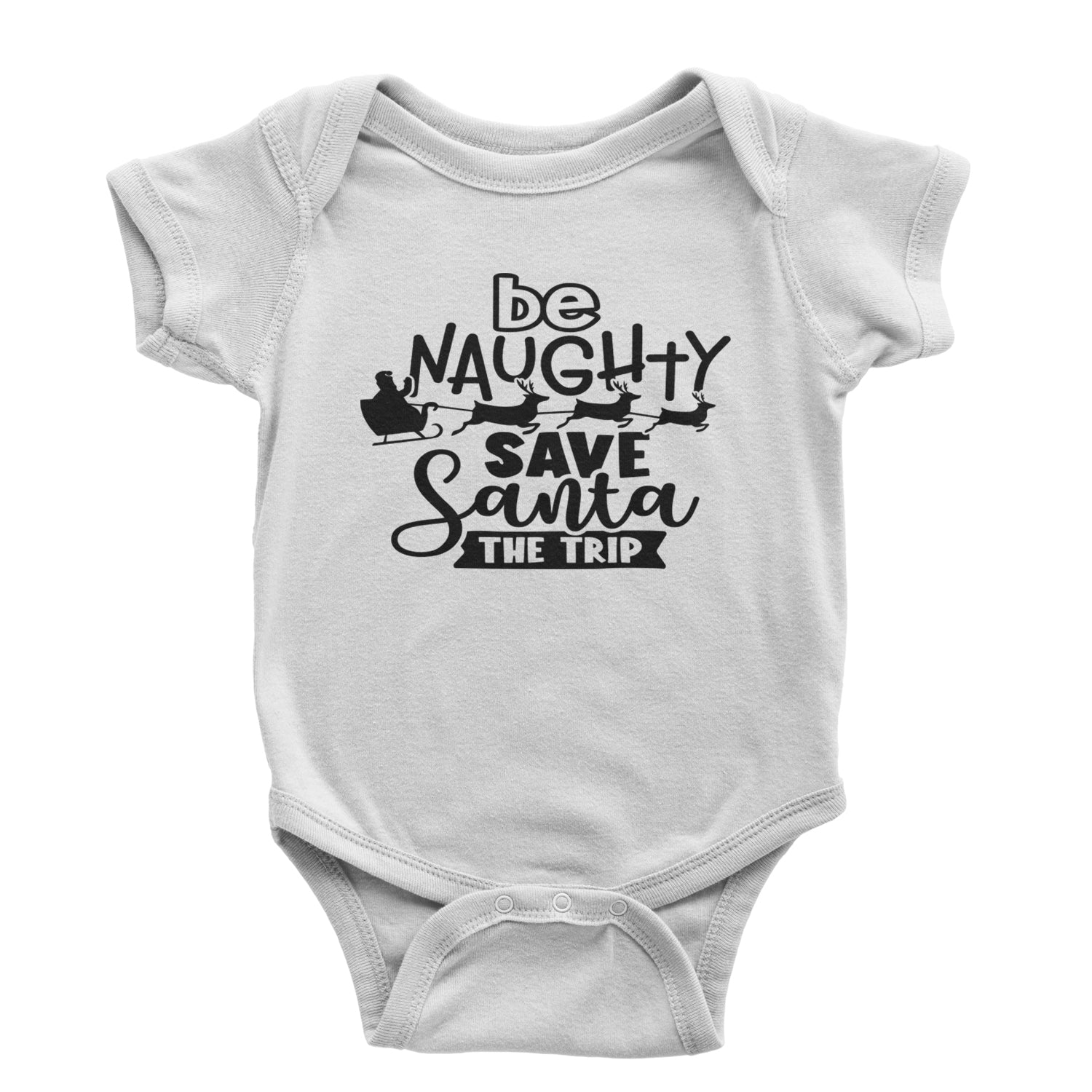 Be Naughty Save Santa the Trip Christmas Infant One-Piece Romper Bodysuit and Toddler T-shirt White