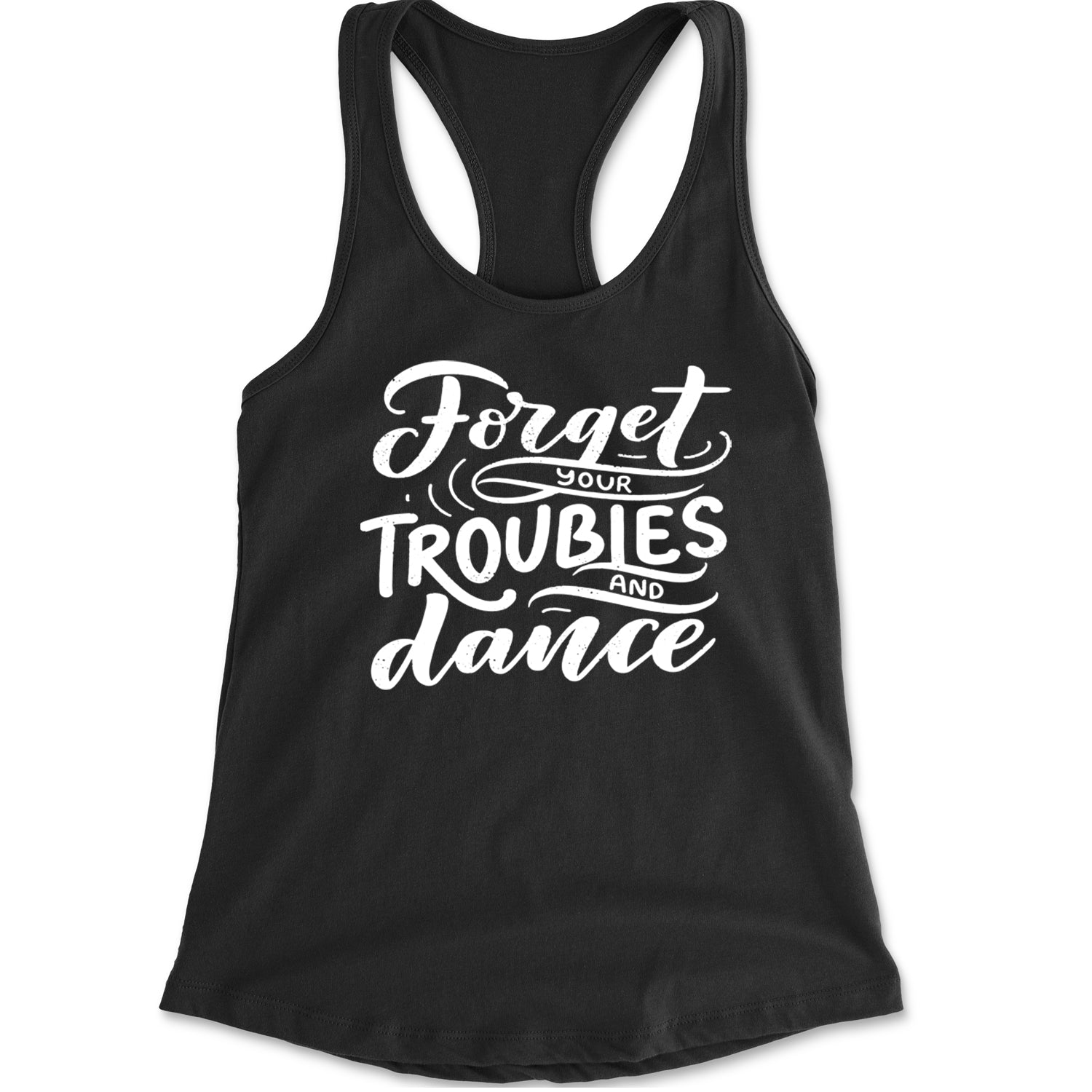 Forget Your Troubles and Dance Racerback Tank Top for Women Black