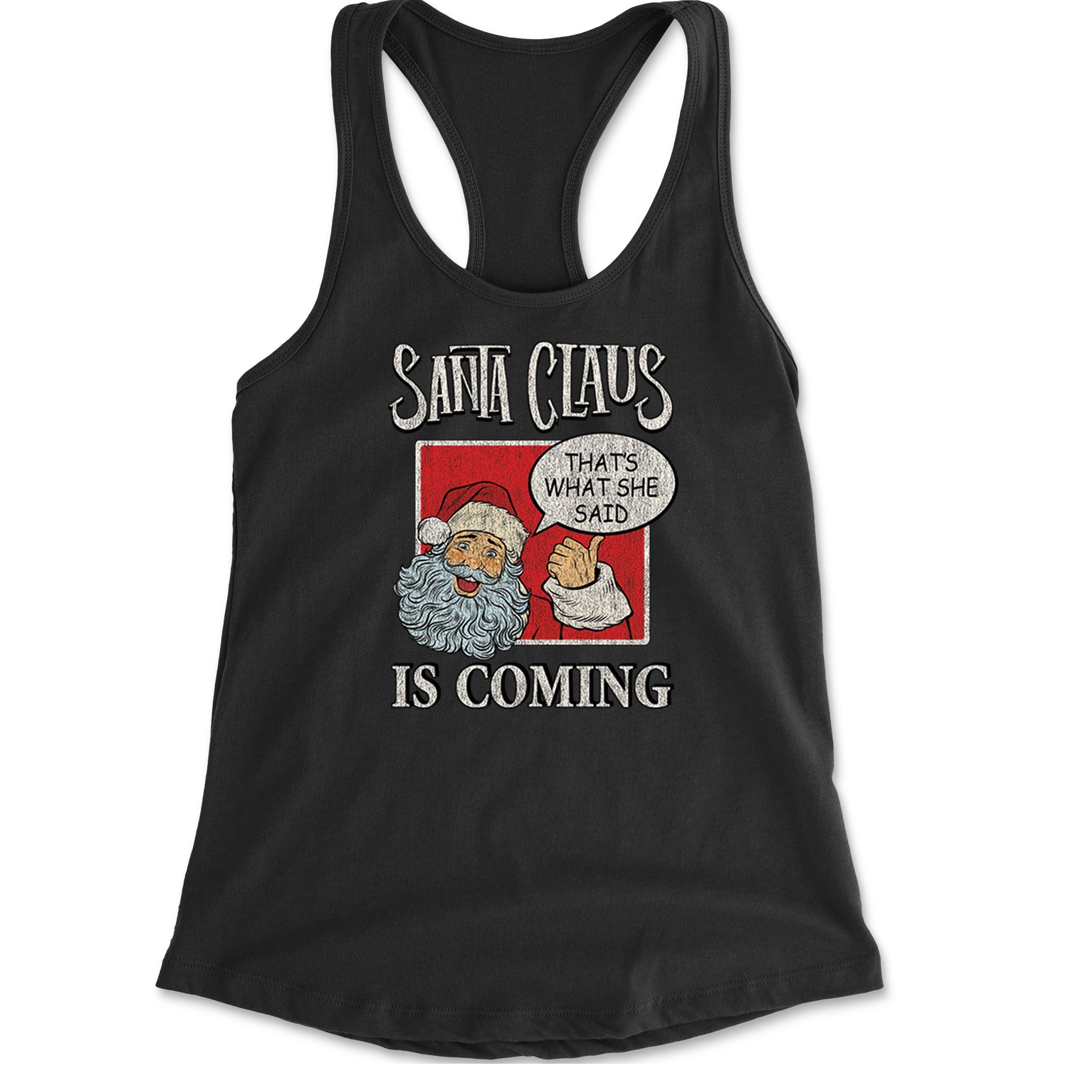 Santa Claus Is Coming - That's What She Said Racerback Tank Top for Women Black