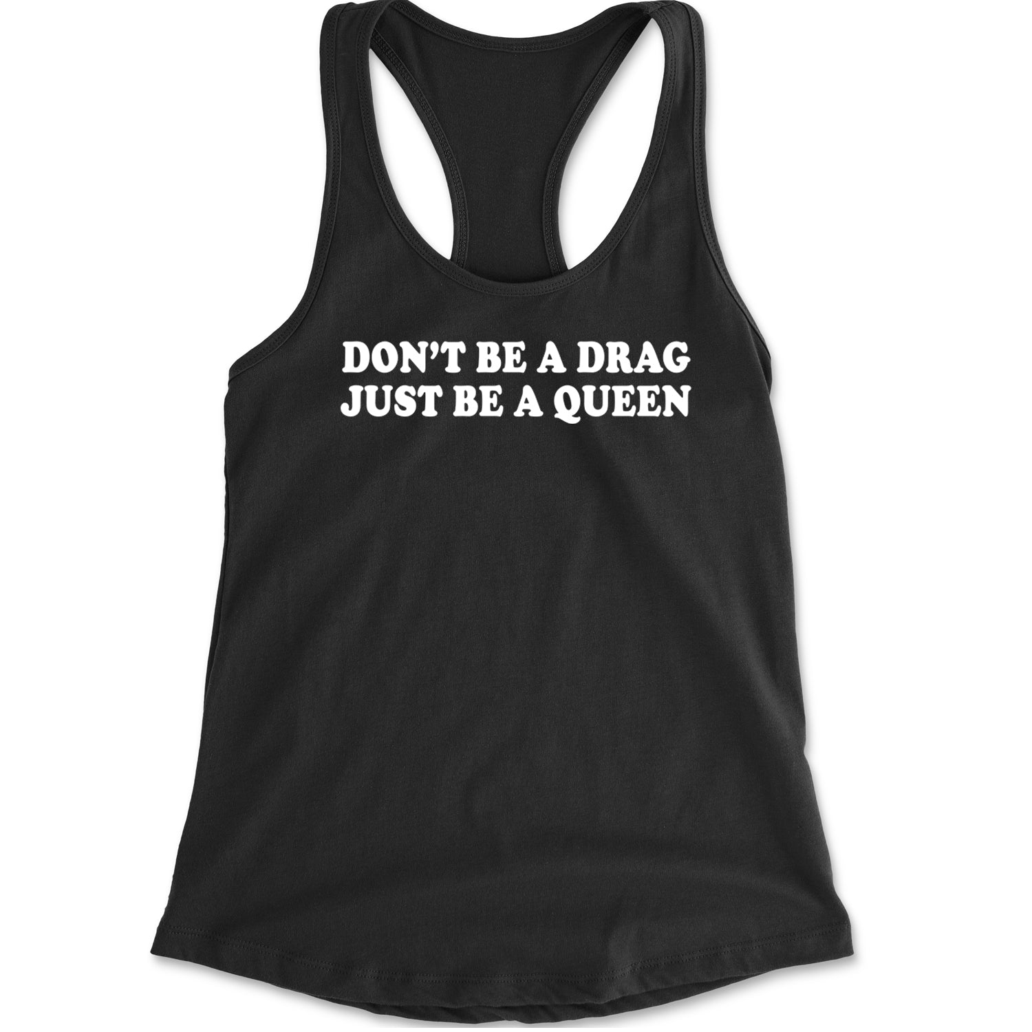 Don't Be A Drag, Just Be A Queen Pride Racerback Tank Top for Women Black