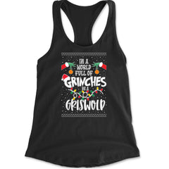 In A World Full Of Grinches, Be A Griswold Racerback Tank Top for Women Black