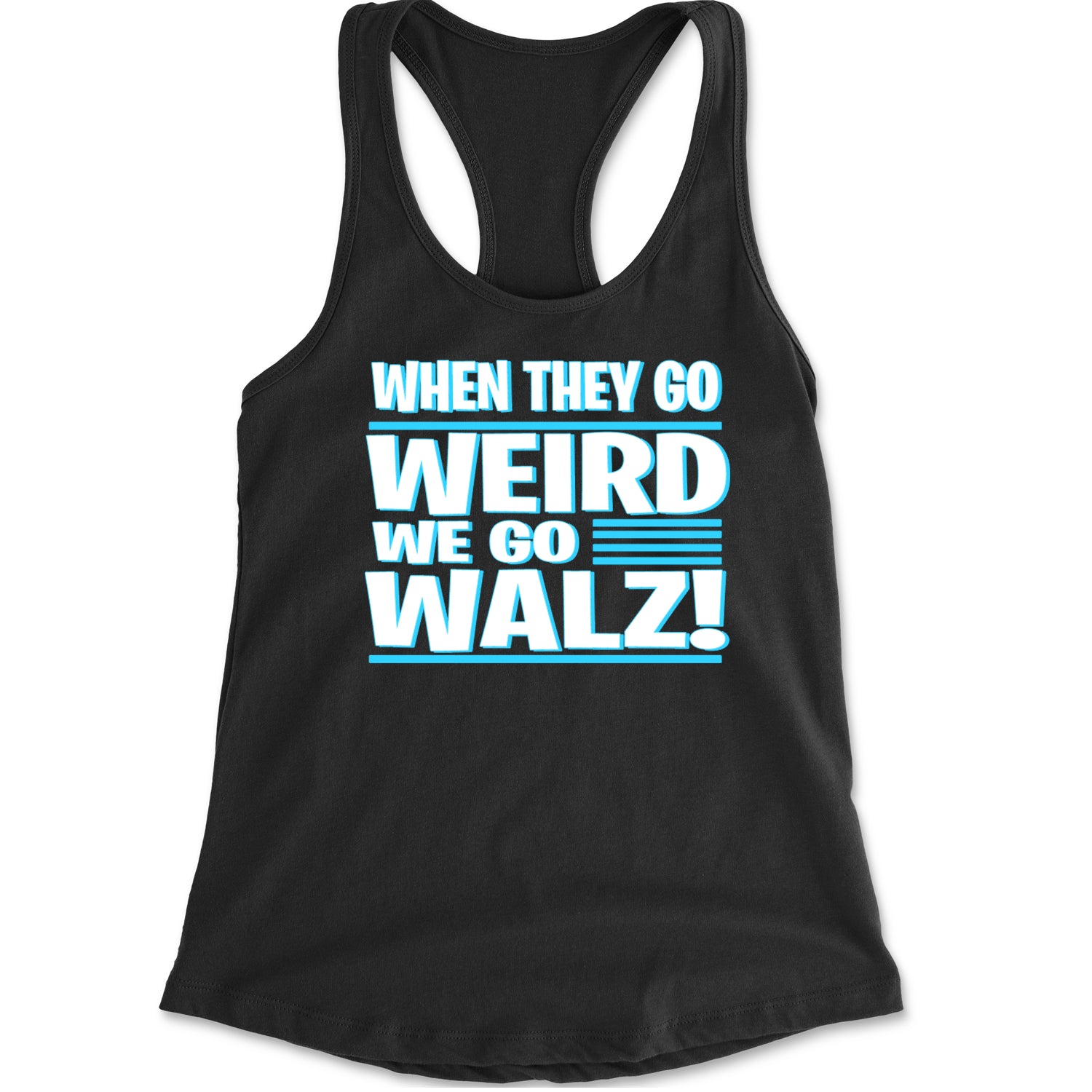 When They Go Weird We Go Walz Racerback Tank Top for Women Eternity