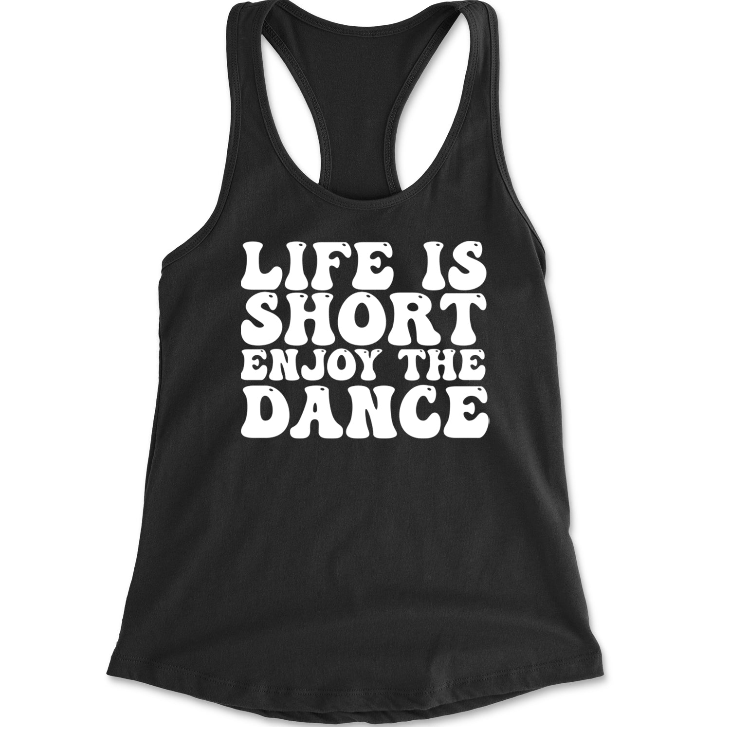 Life Is Short Enjoy The Dance Racerback Tank Top for Women Black