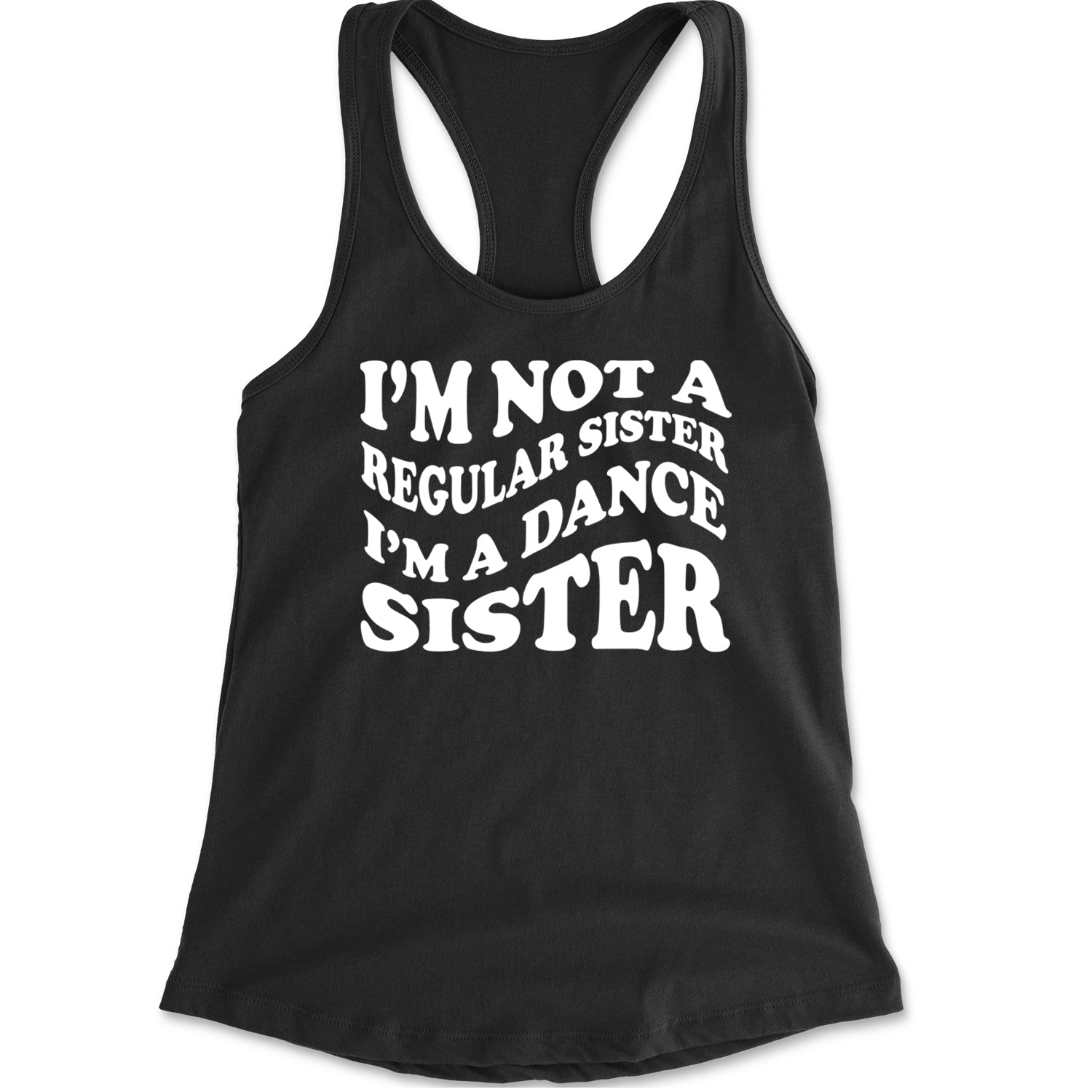 I'm Not A Regular Sister, I'm A Dance Sister Racerback Tank Top for Women Black