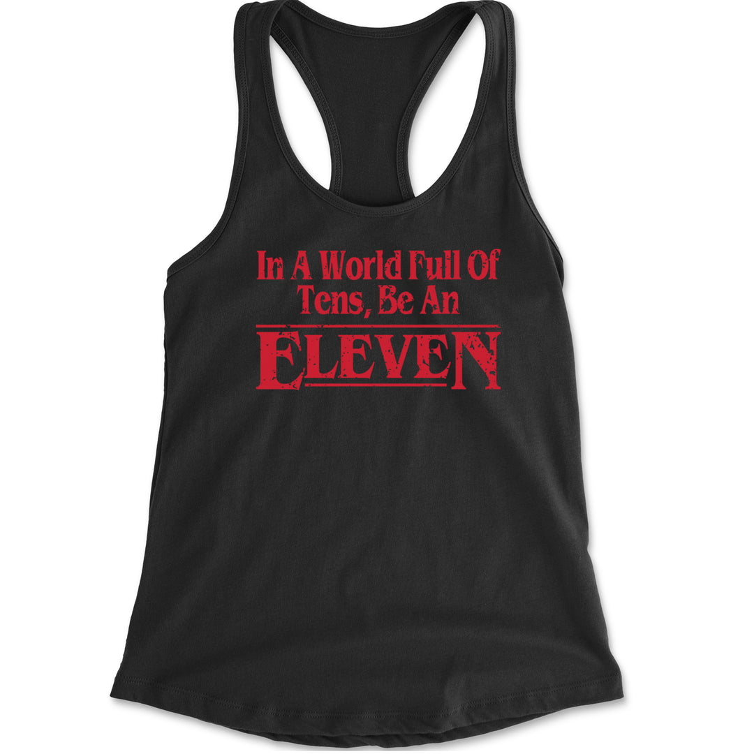 In A World Full Of Tens, Be An Eleven quote on a Women's Lightweight Racerback Tank with scoop neck and racerback