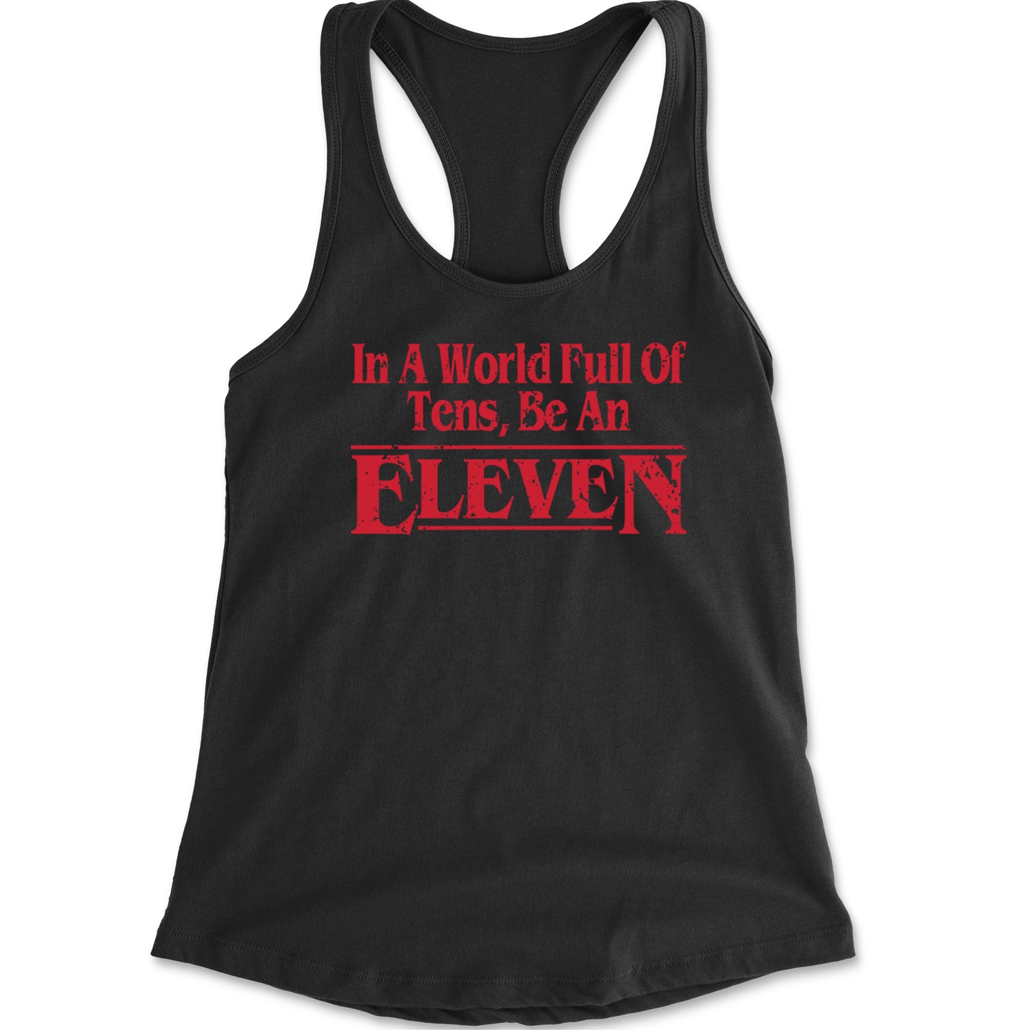 In A World Full Of Tens, Be An Eleven Racerback Tank Top for Women Black