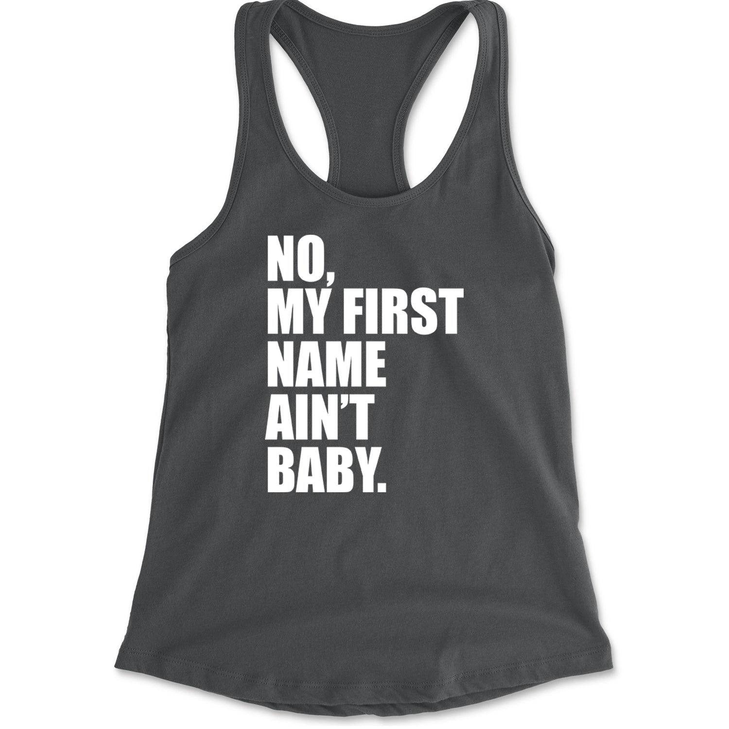 No My First Name Ain't Baby Together Again Racerback Tank Top for Women Charcoal Grey