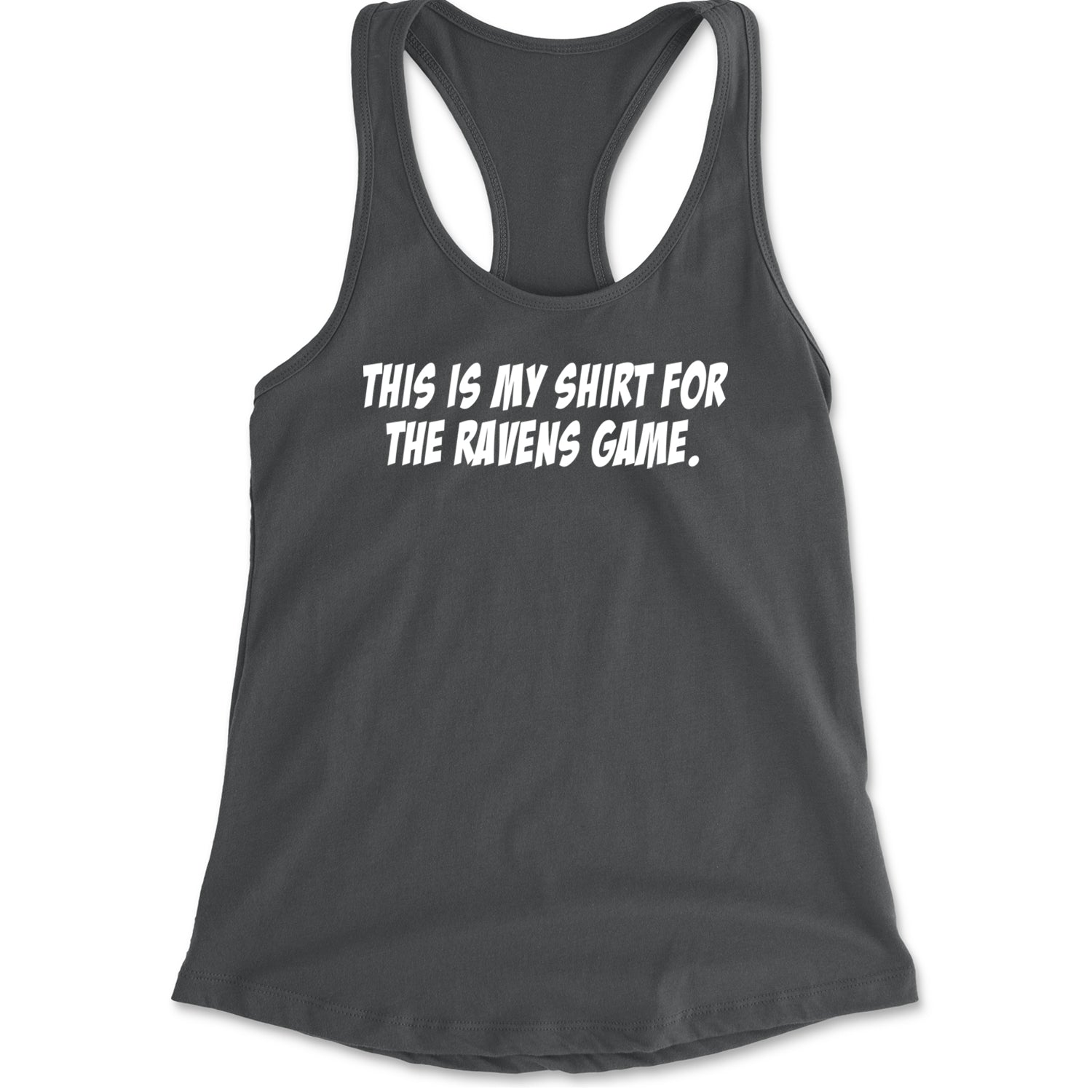 This Is My Shirt For The Ravens Game Racerback Tank Top for Women Charcoal Grey