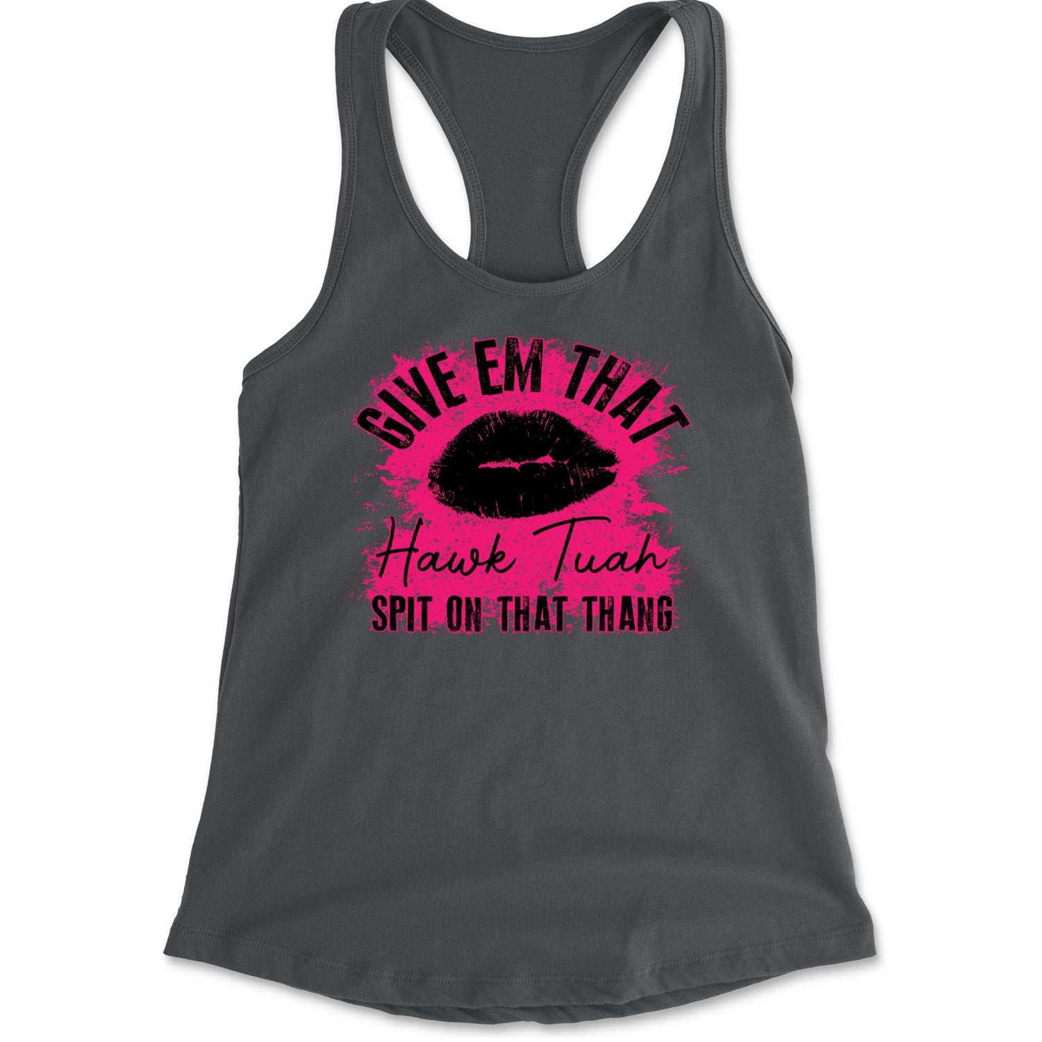 Give 'Em Hawk Tuah Spit On That Thang Racerback Tank Top for Women Charcoal Grey