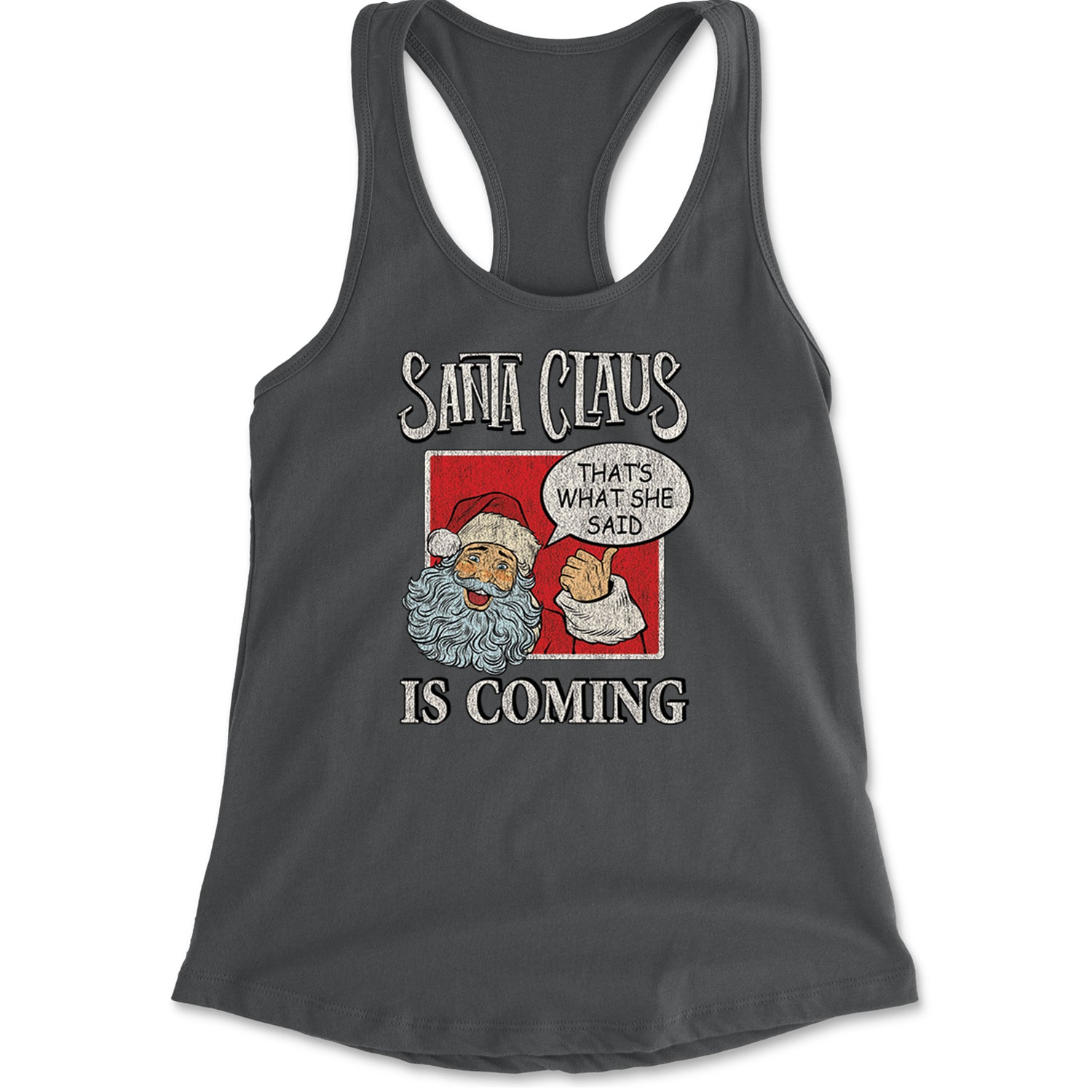 Santa Claus Is Coming - That's What She Said Racerback Tank Top for Women Charcoal Grey