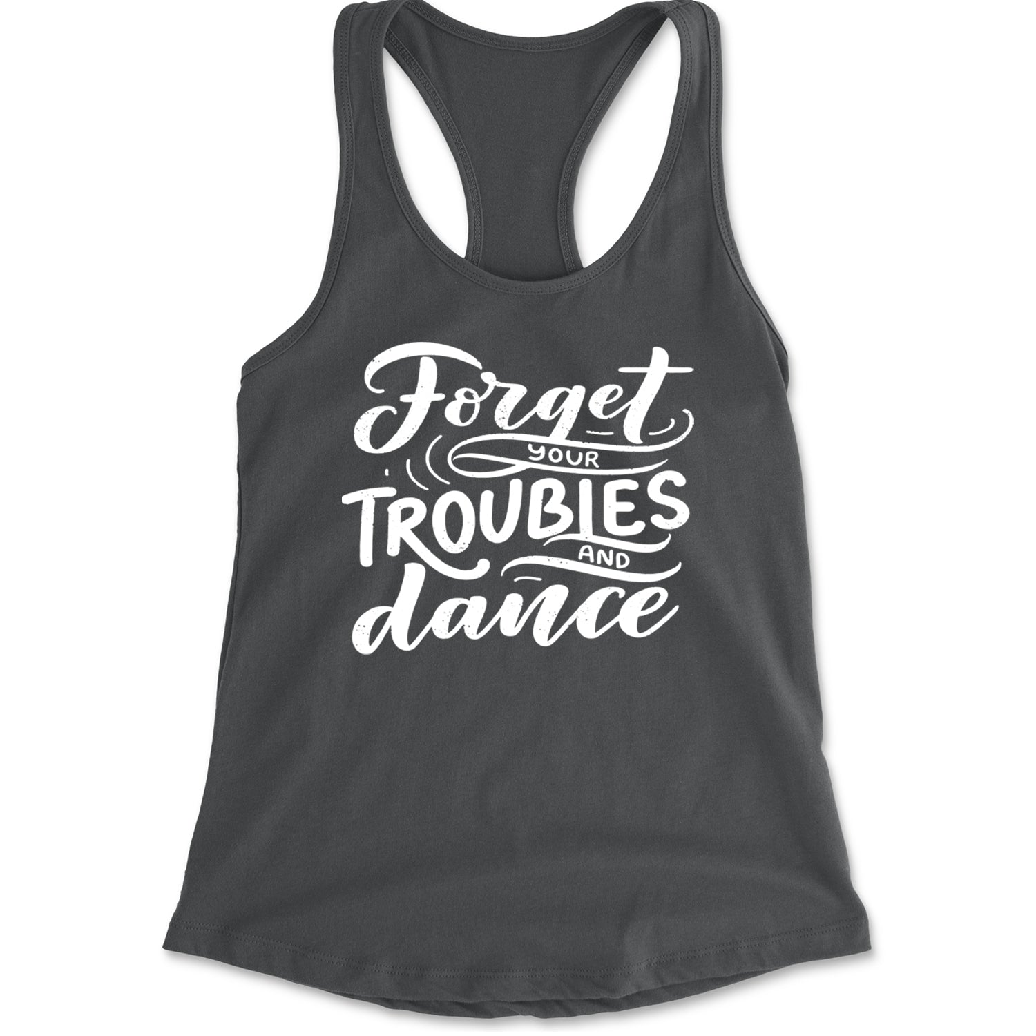 Forget Your Troubles and Dance Racerback Tank Top for Women Charcoal Grey