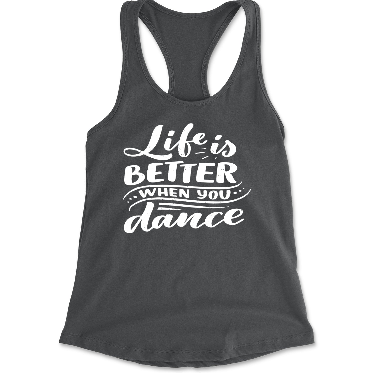 Life is Better When You Dance Racerback Tank Top for Women Charcoal Grey