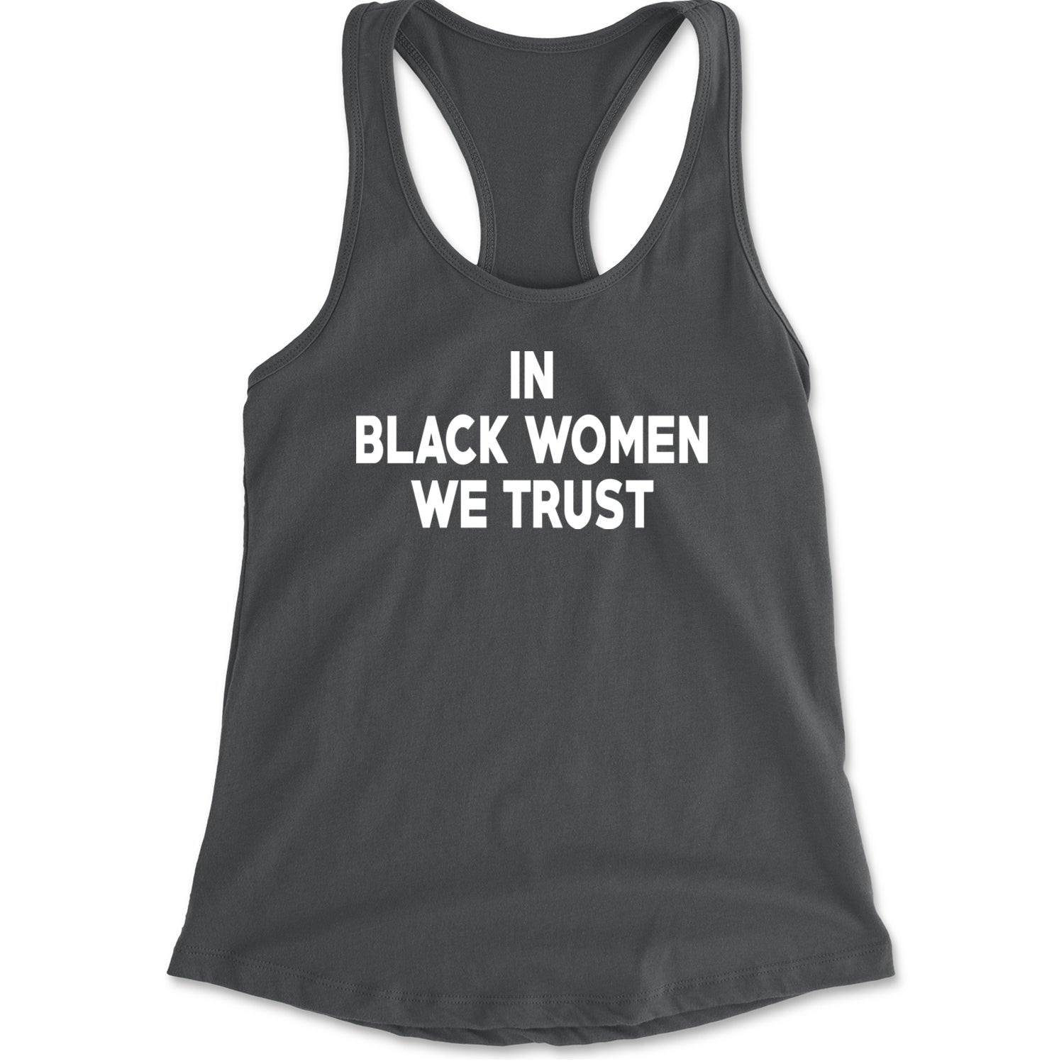 In Black Women We trust Racerback Tank Top for Women Charcoal Grey