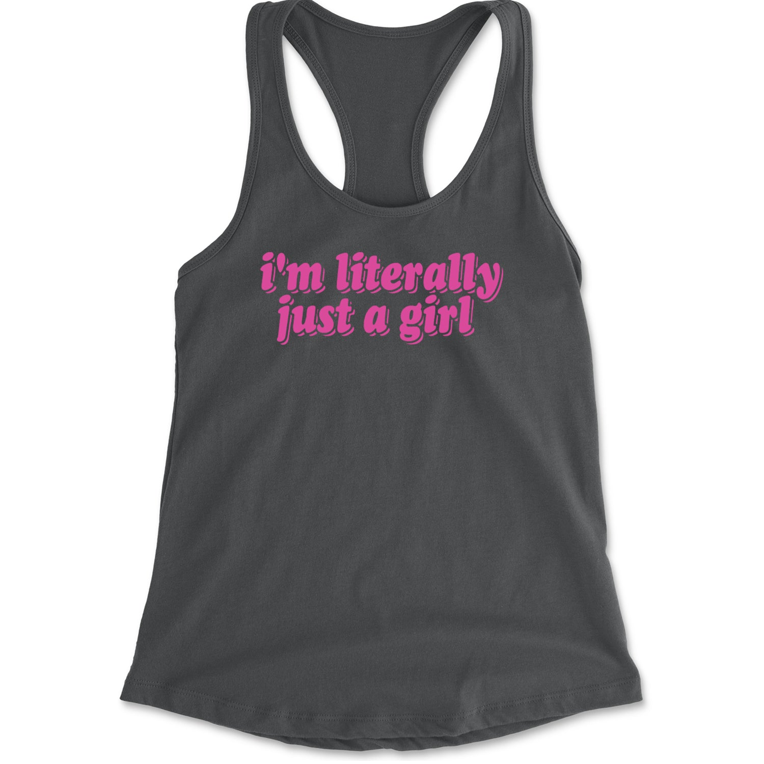 I'm Literally Just A Girl Racerback Tank Top for Women Charcoal Grey