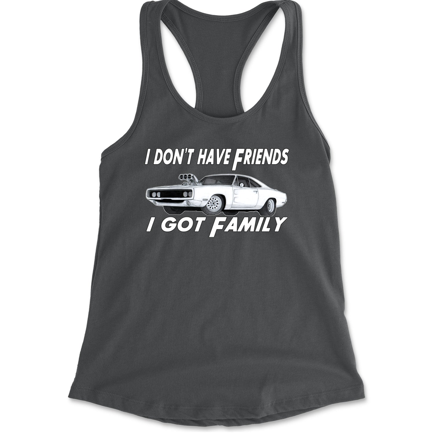 I Don't Have Friends, I Got Family Racerback Tank Top for Women Charcoal Grey